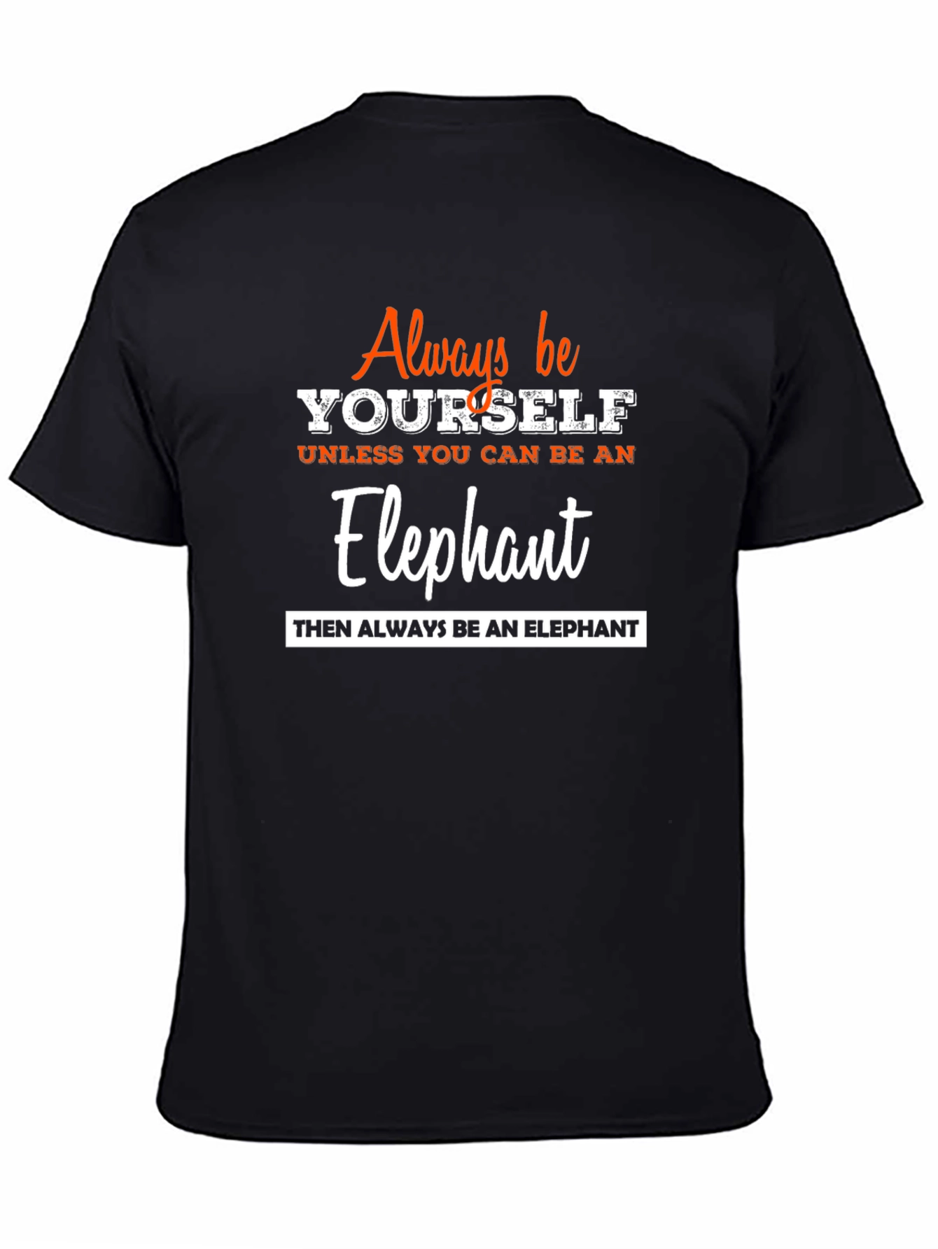 Always Be Yourself Elephant Graphic Tee