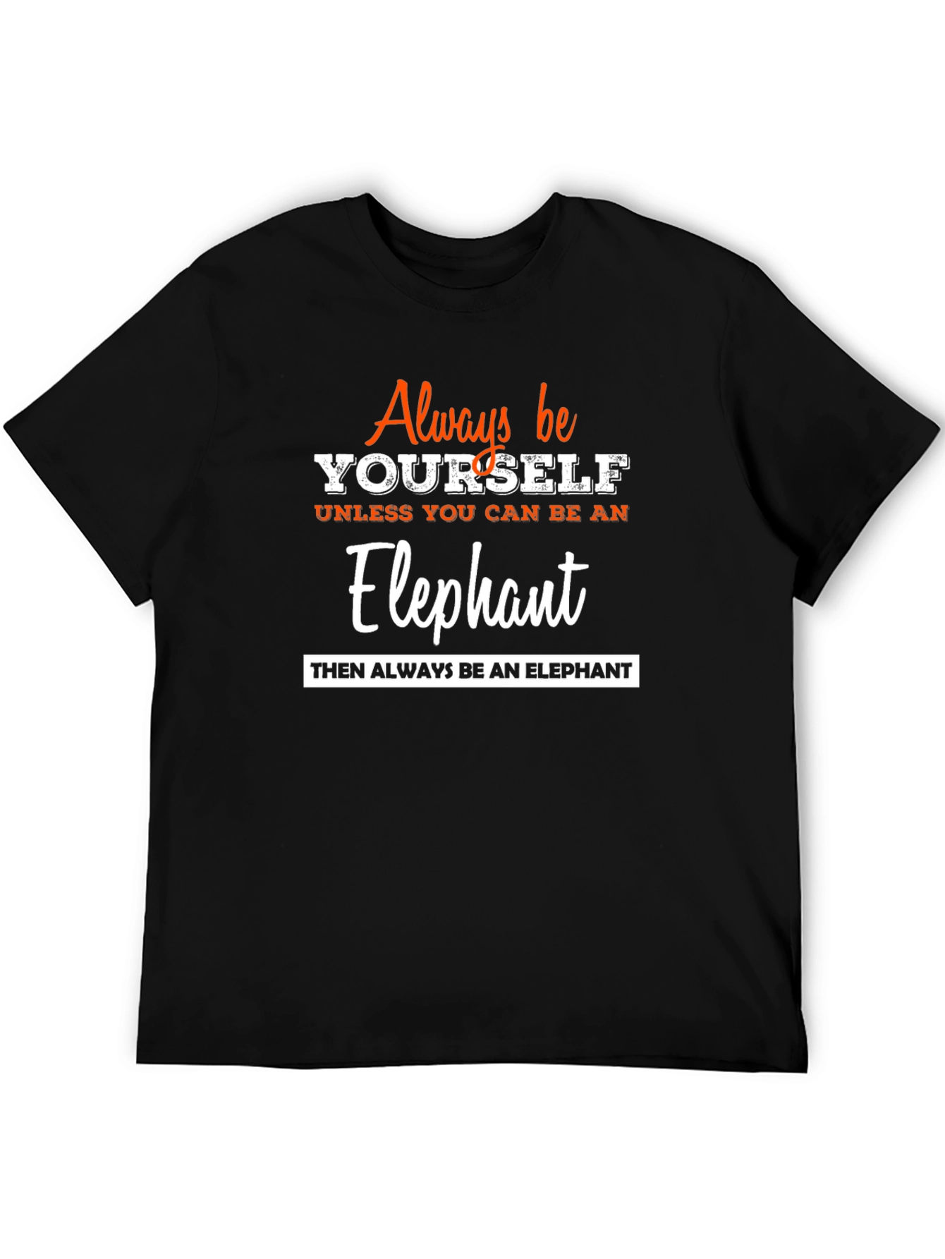 Always Be Yourself Elephant Graphic Tee