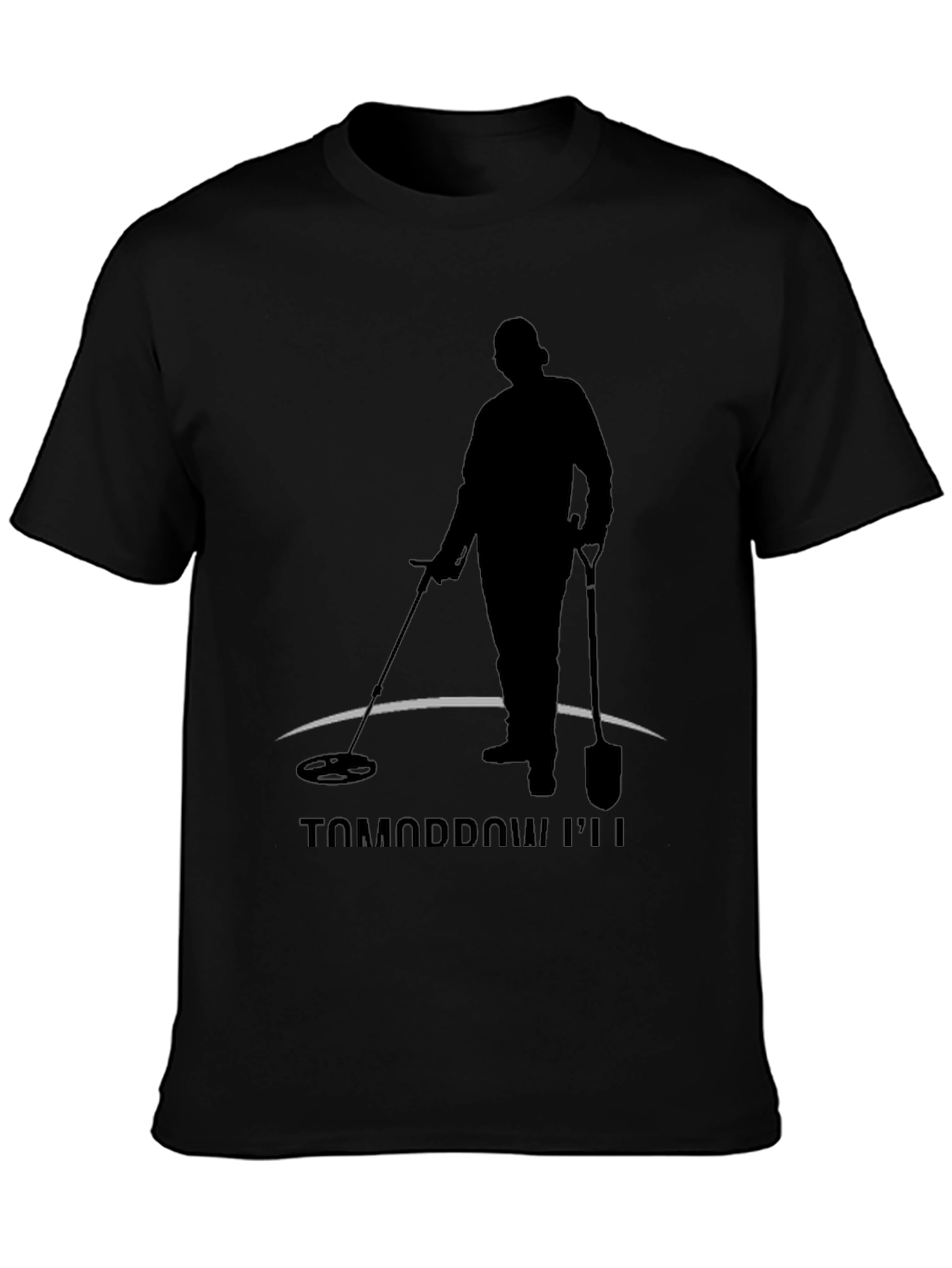 Tomorrow Ill Be Detecting Black T-Shirt