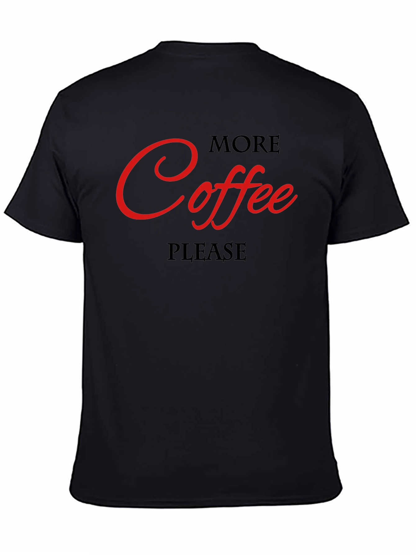More Coffee Please Black T-Shirt - Graphic Tee