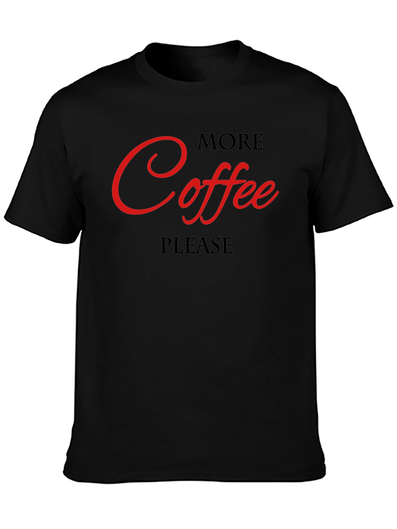 More Coffee Please Black T-Shirt - Graphic Tee