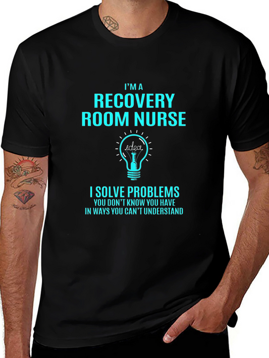 Recovery Room Nurse T-Shirt - Solve Problems in Unique Ways