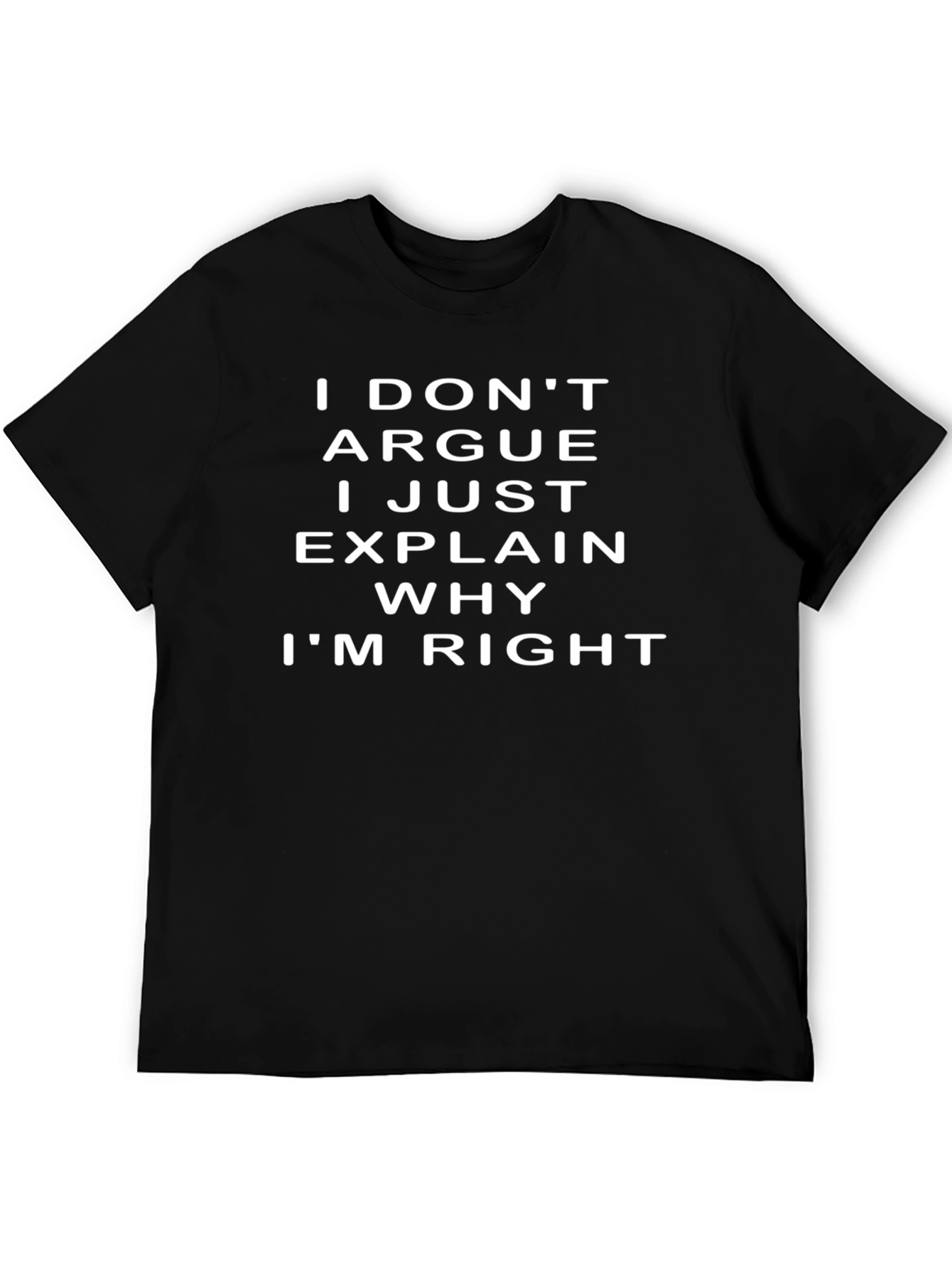 I Dont Argue Mens Black Graphic Tee