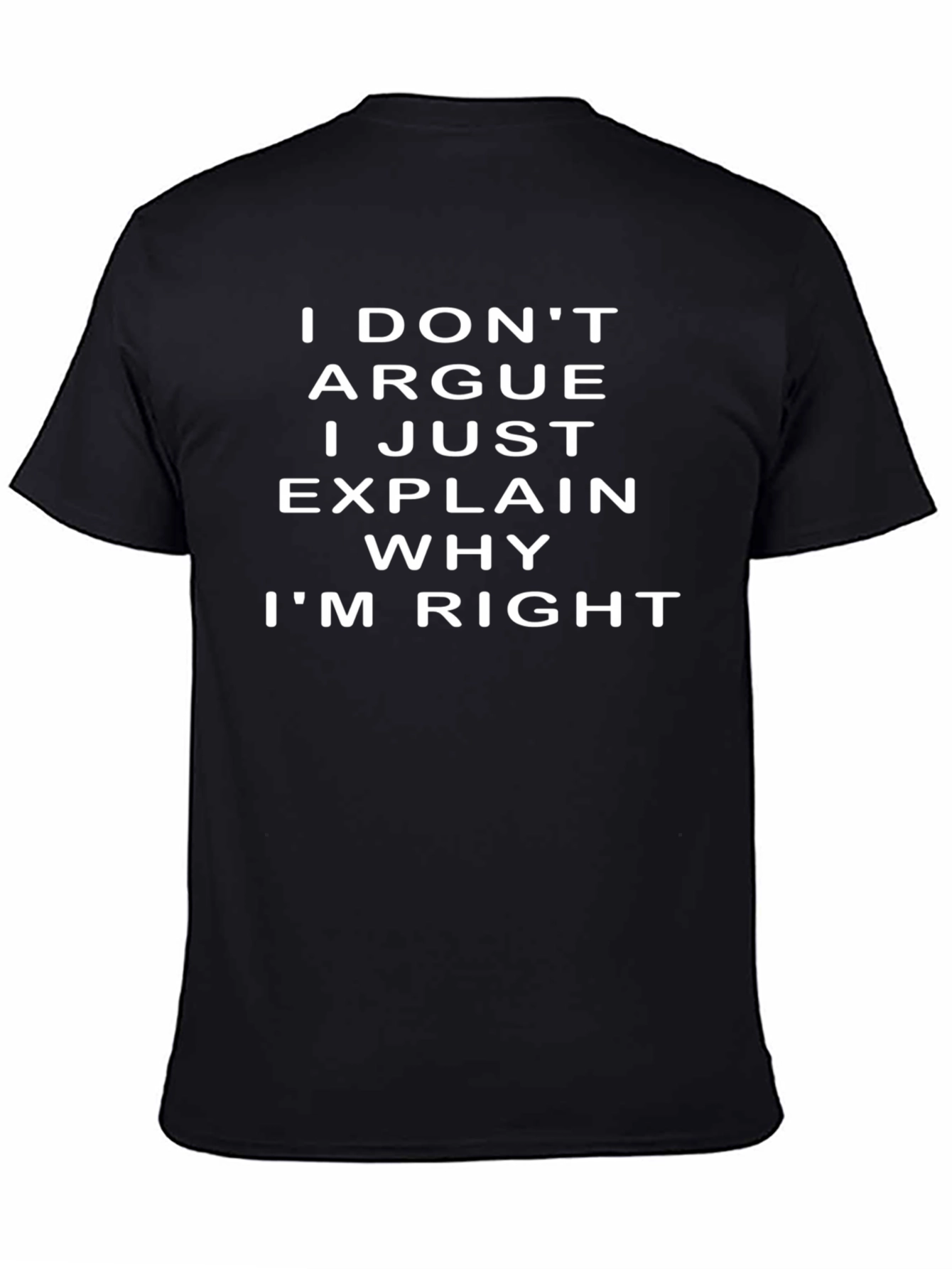 I Dont Argue Mens Black Graphic Tee