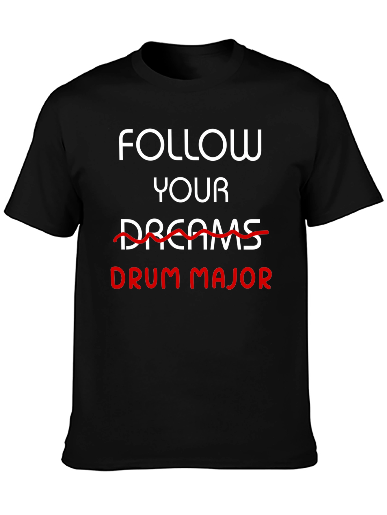 Follow Your Drum Major Black T-Shirt