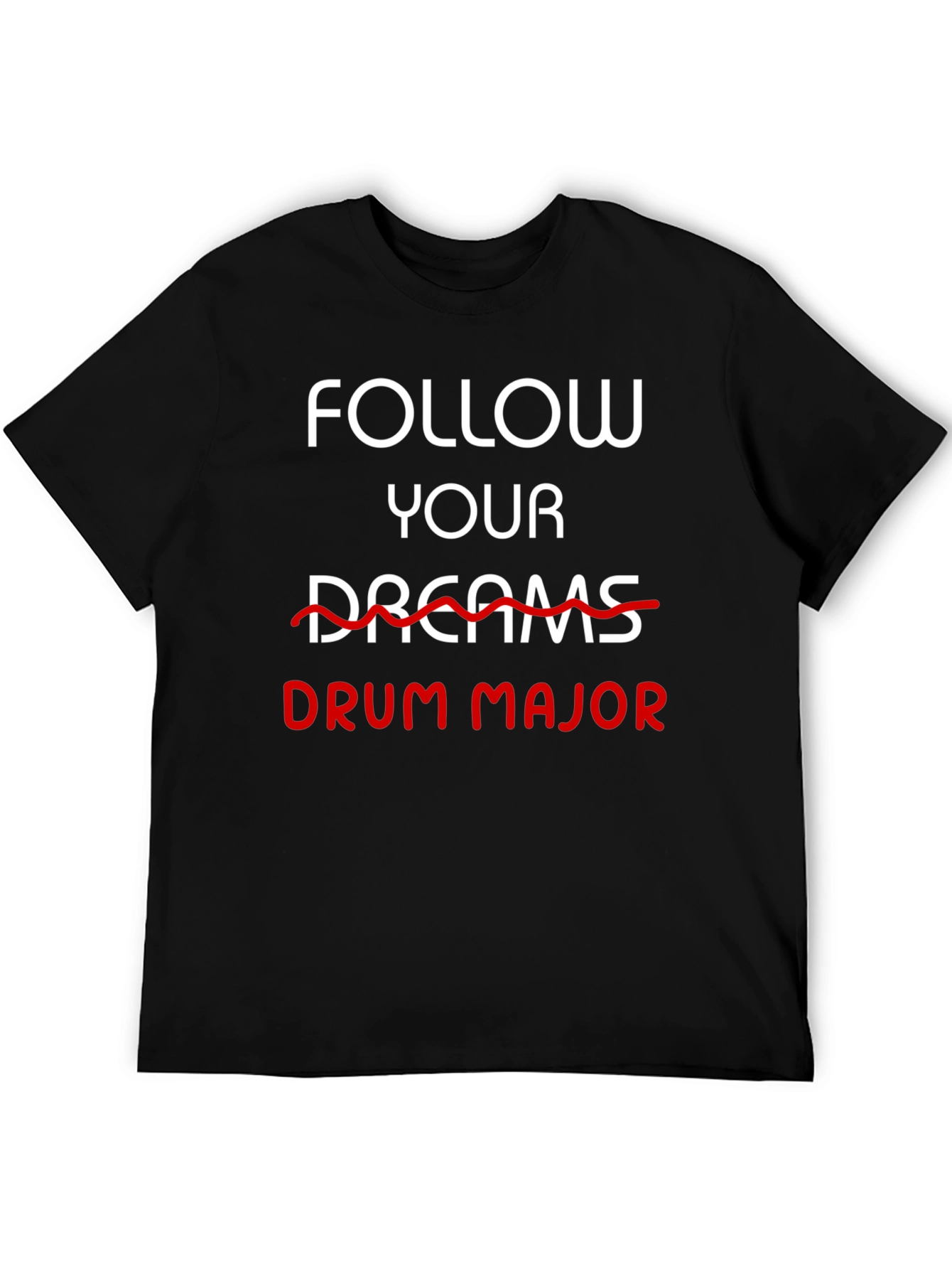 Follow Your Drum Major Black T-Shirt
