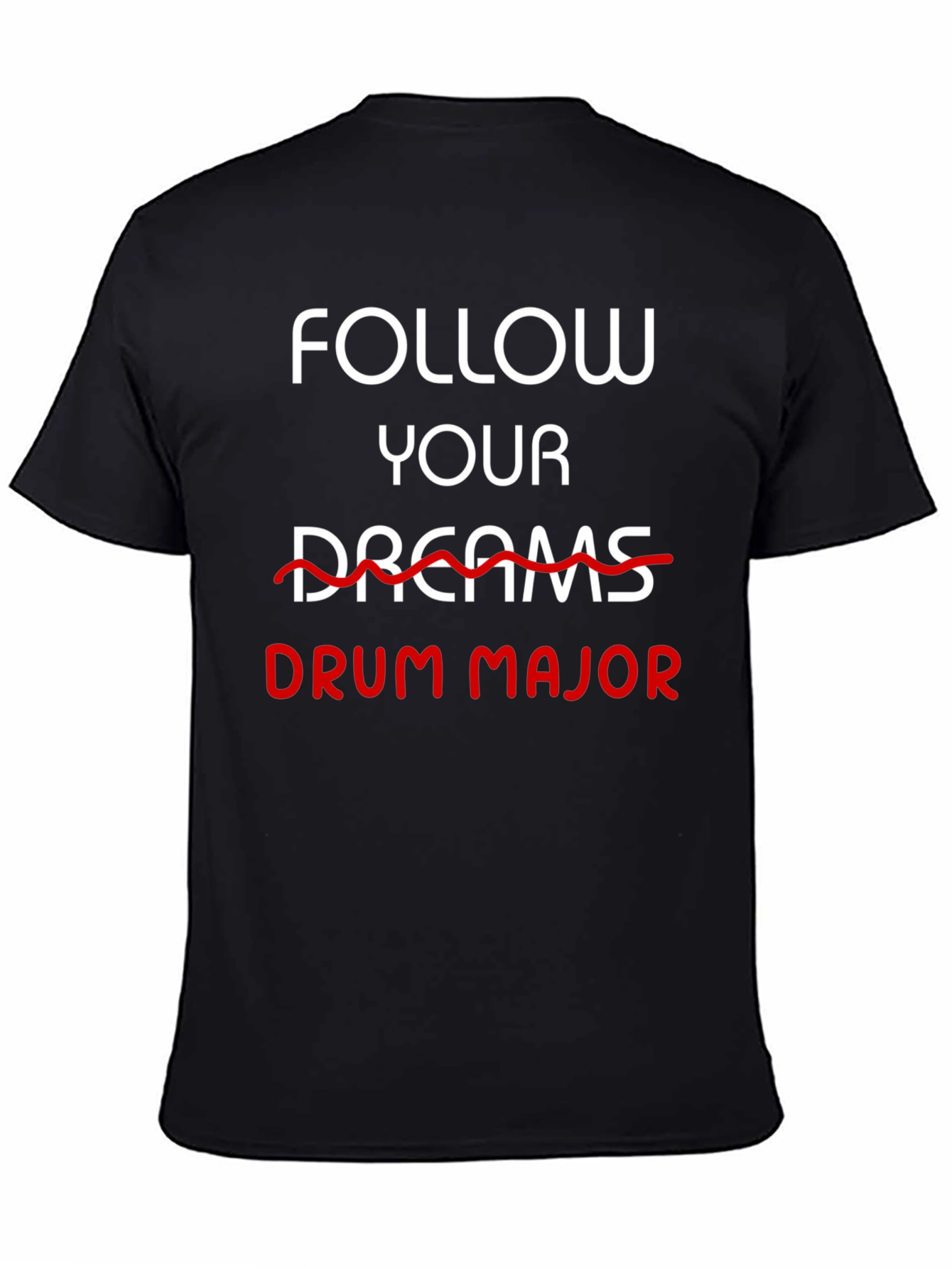 Follow Your Drum Major Black T-Shirt