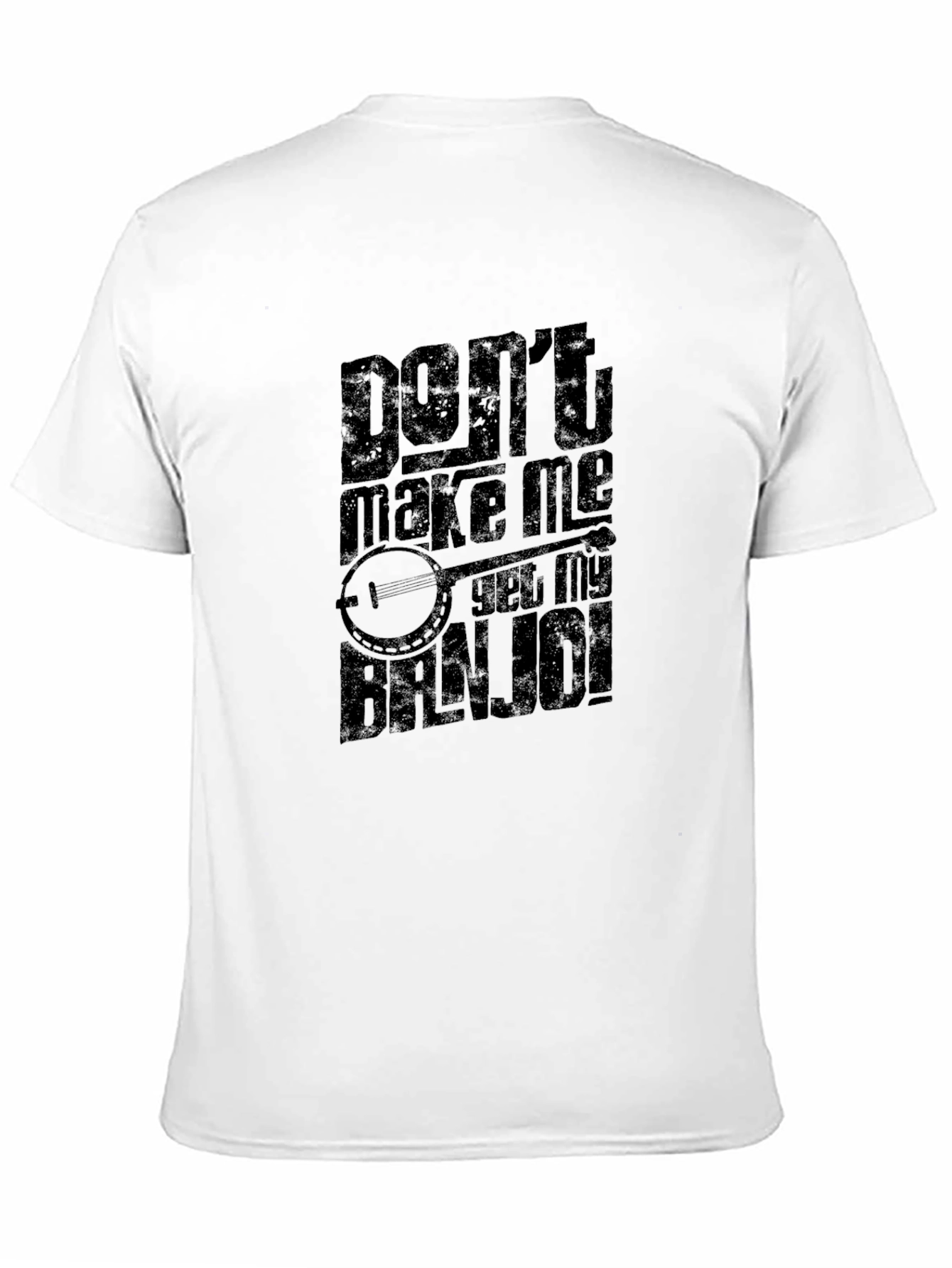 Dont Make Me Get My Banjo! T-Shirt