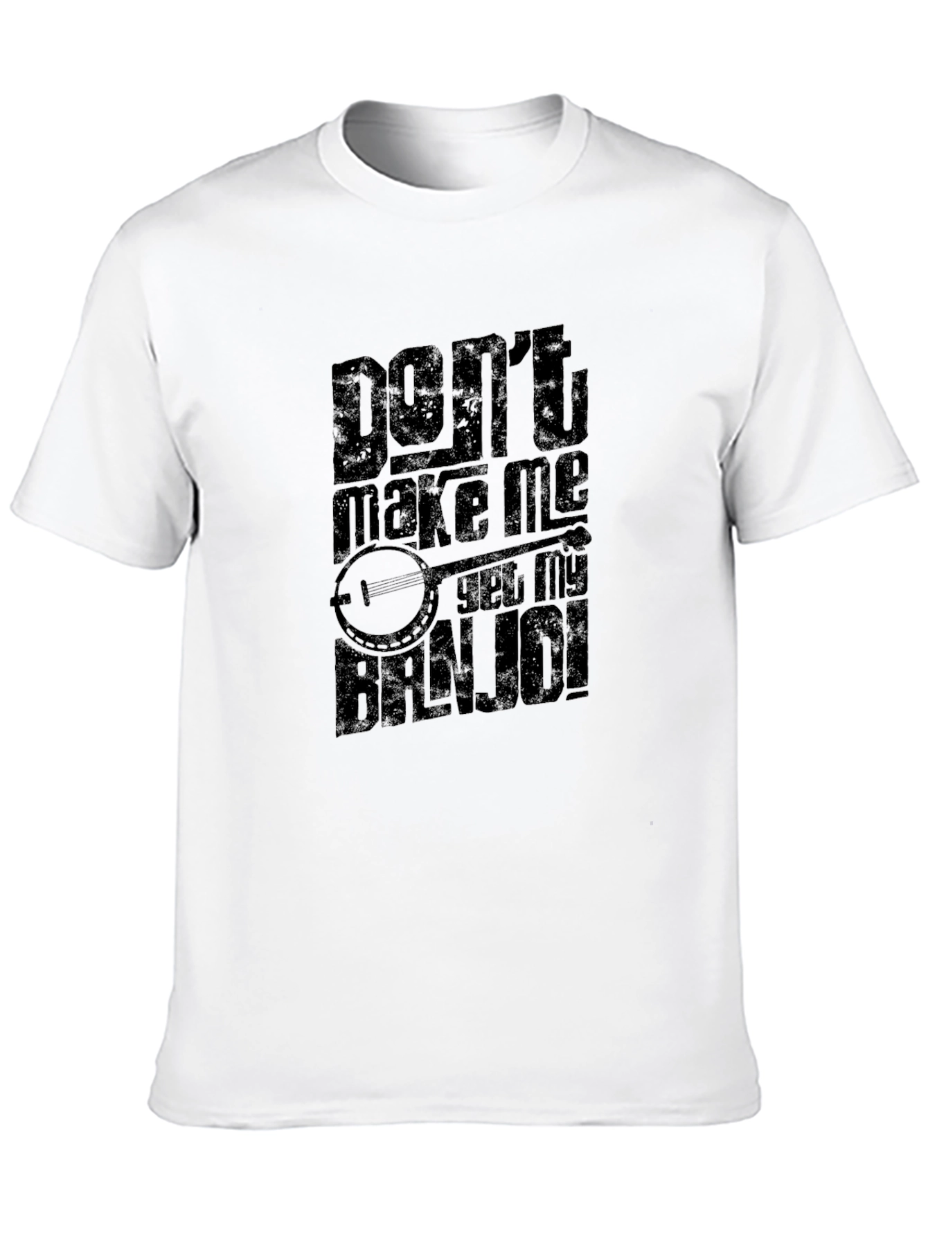 Dont Make Me Get My Banjo! T-Shirt