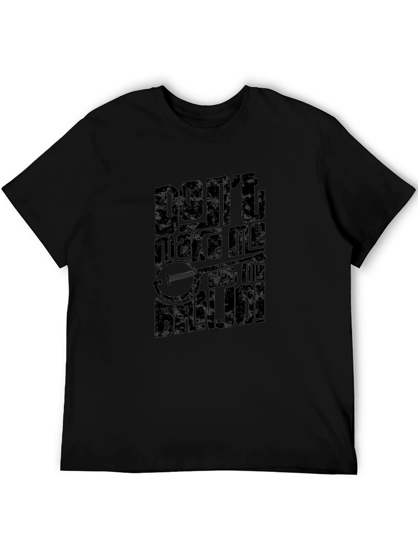 Dont Make Me Get My Banjo! T-Shirt