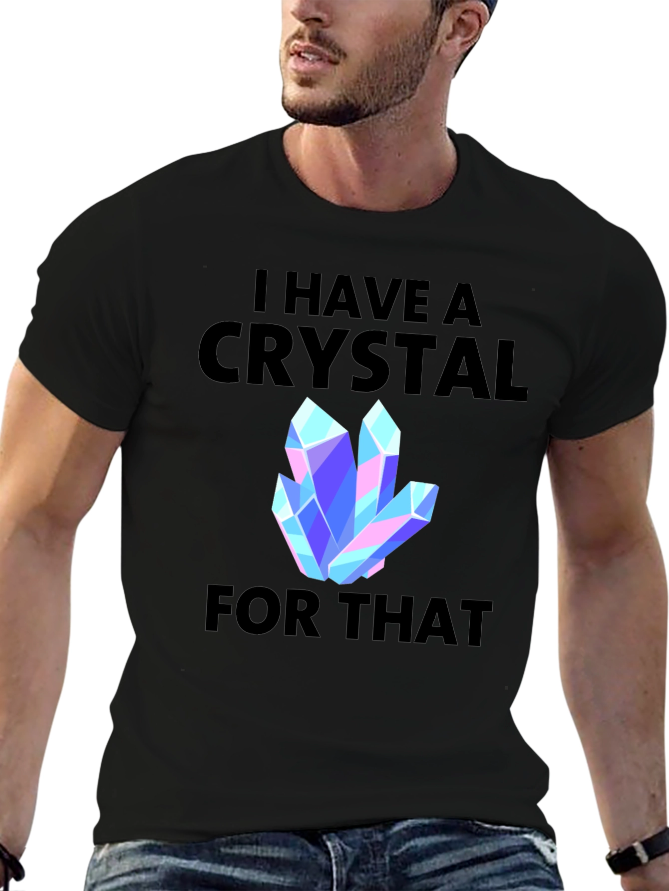 I Have a Crystal For That Graphic Tee