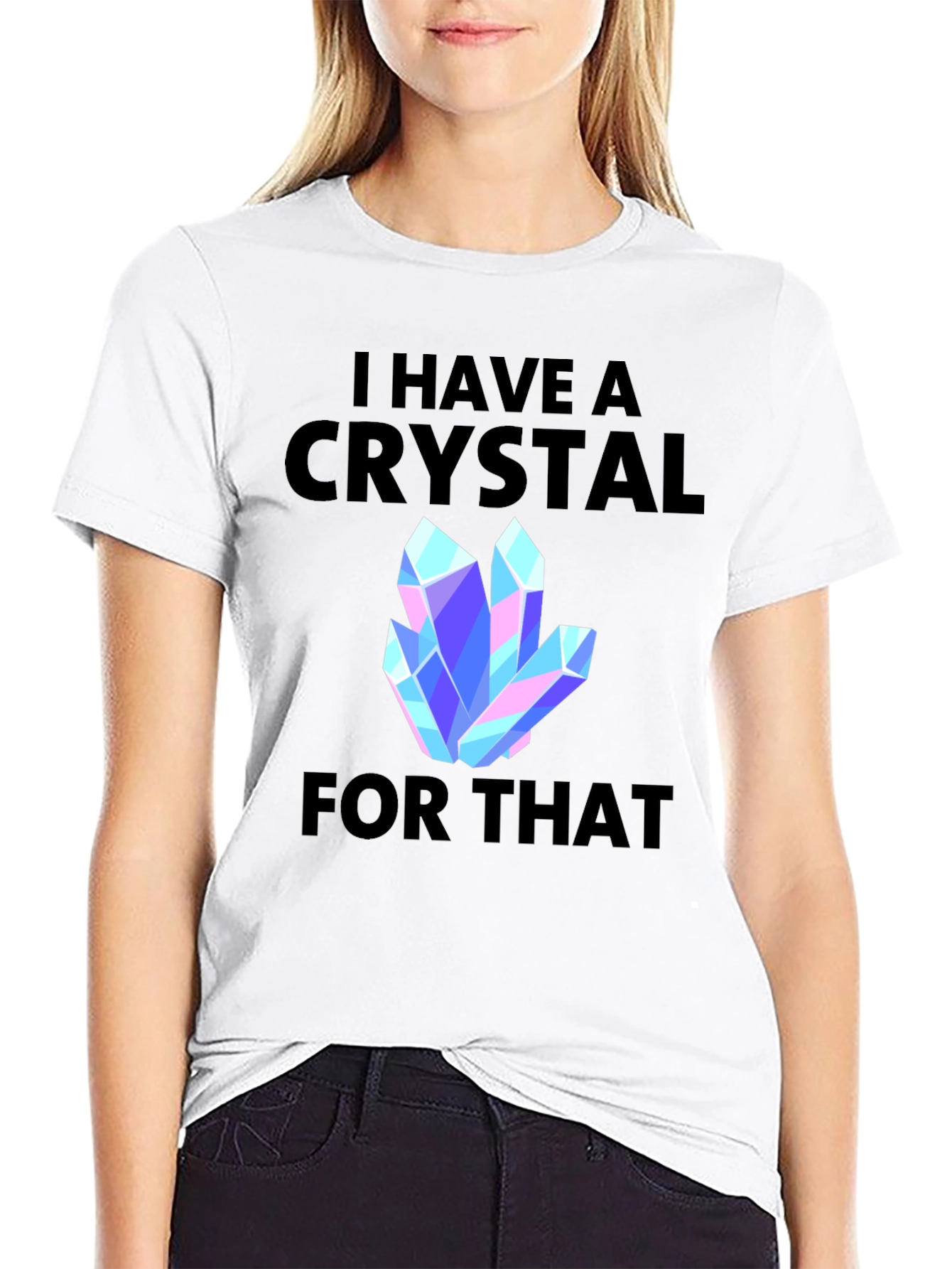 I Have a Crystal For That Graphic Tee