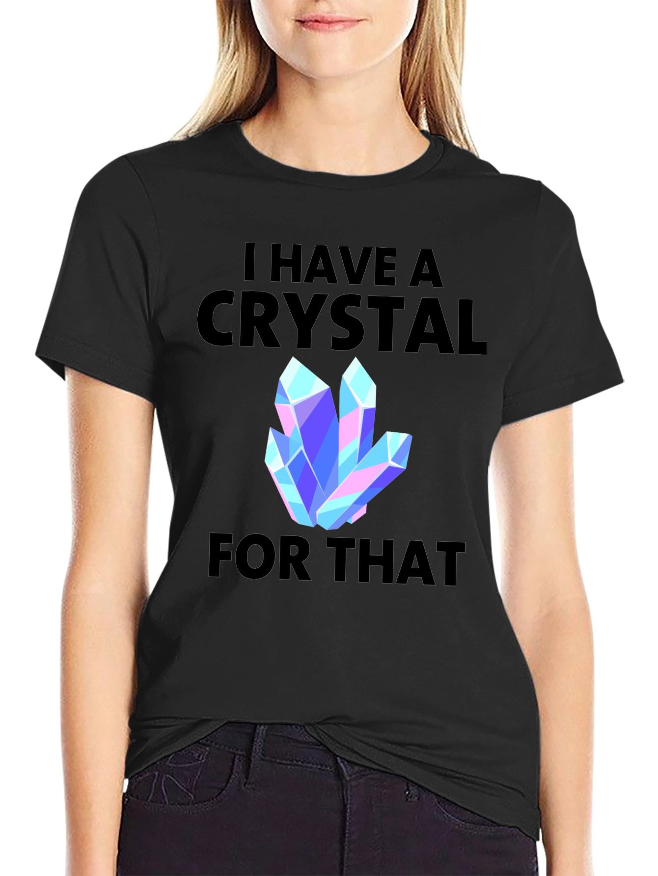 I Have a Crystal For That Graphic Tee