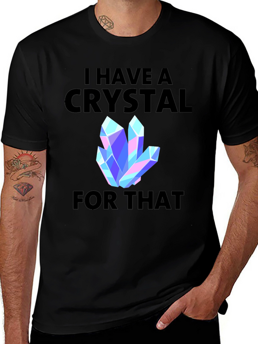 I Have a Crystal For That Graphic Tee