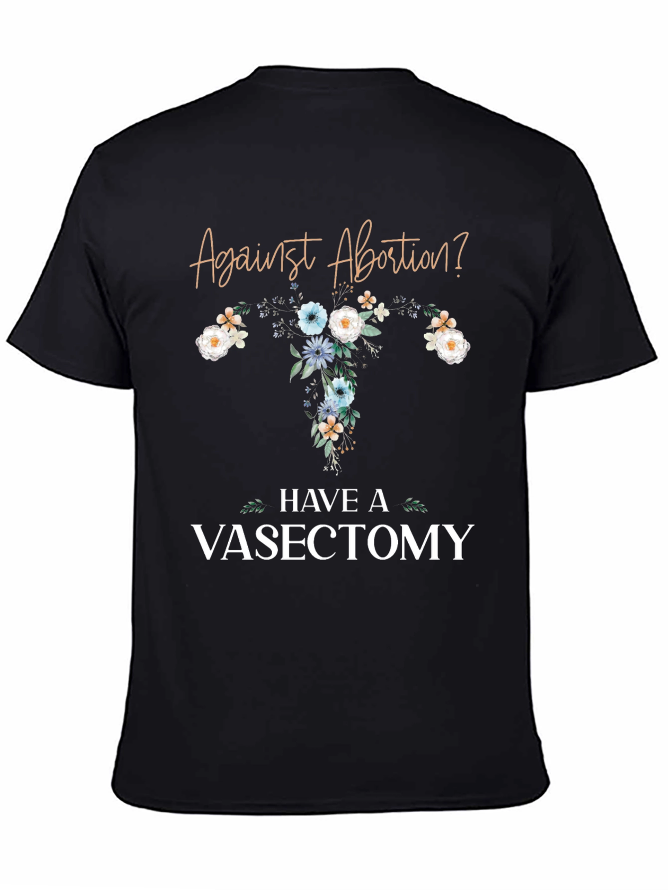 Against Abortion? Have a Vasectomy T-Shirt