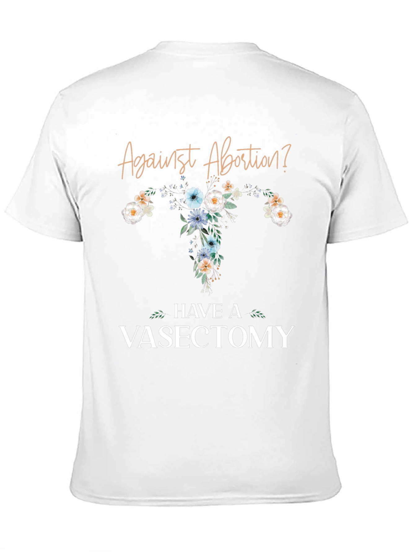Against Abortion? Have a Vasectomy T-Shirt