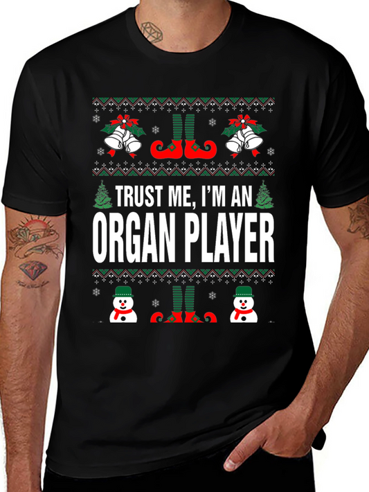 Trust Me Im An Organ Player Christmas Ugly T-Shirt