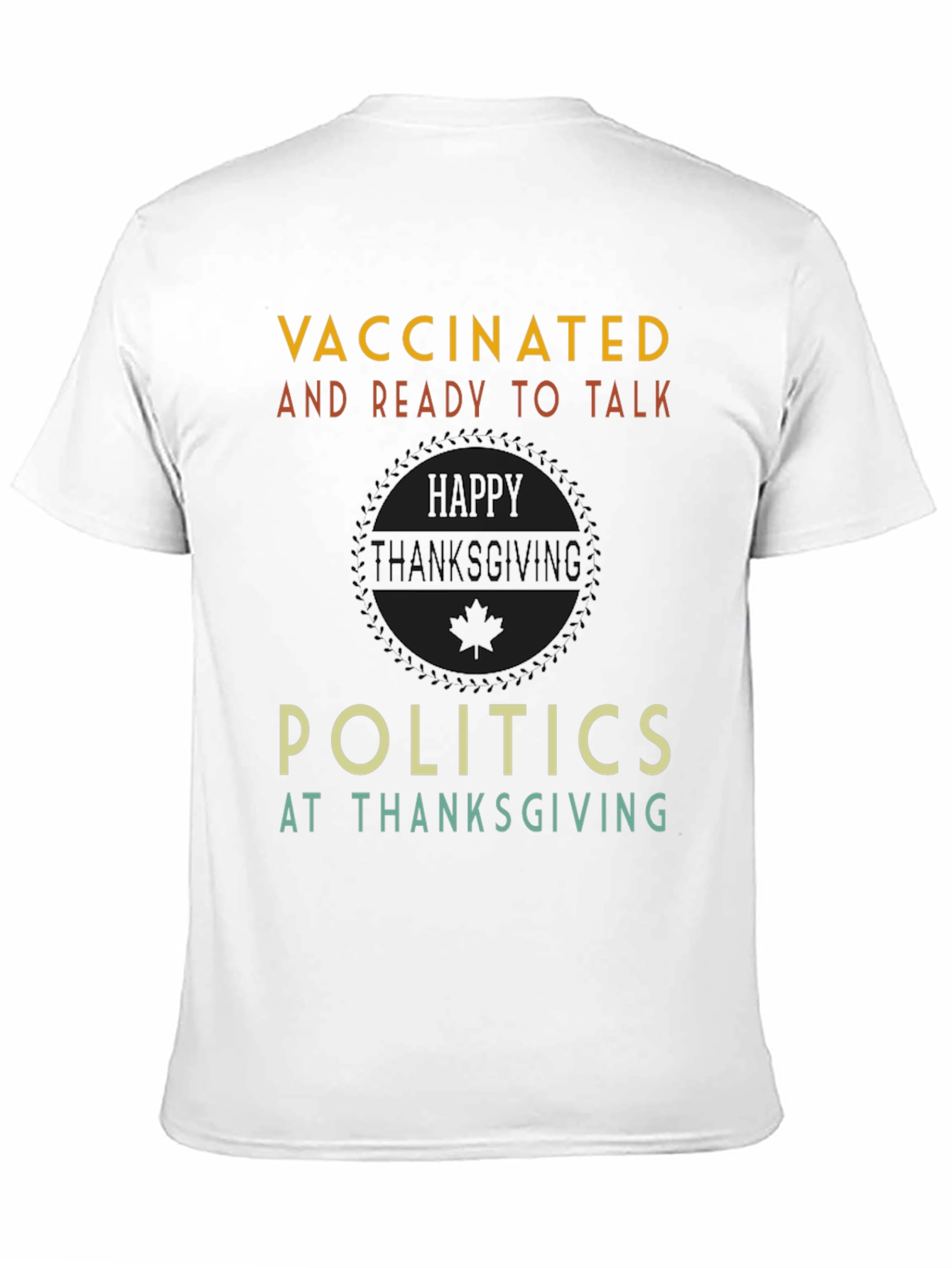 Vaccinated and Ready to Talk Politics Thanksgiving T-Shirt