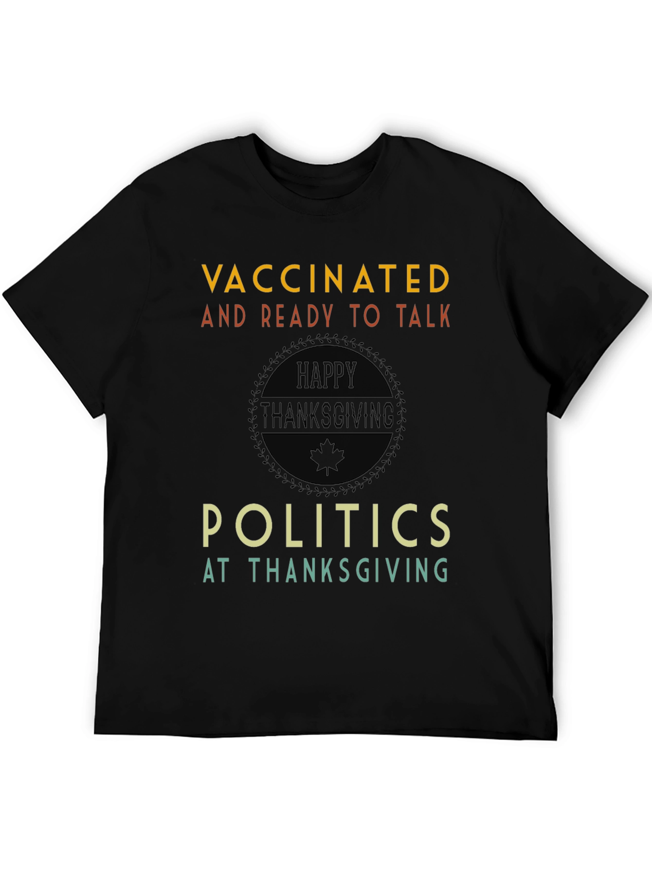 Vaccinated and Ready to Talk Politics Thanksgiving T-Shirt