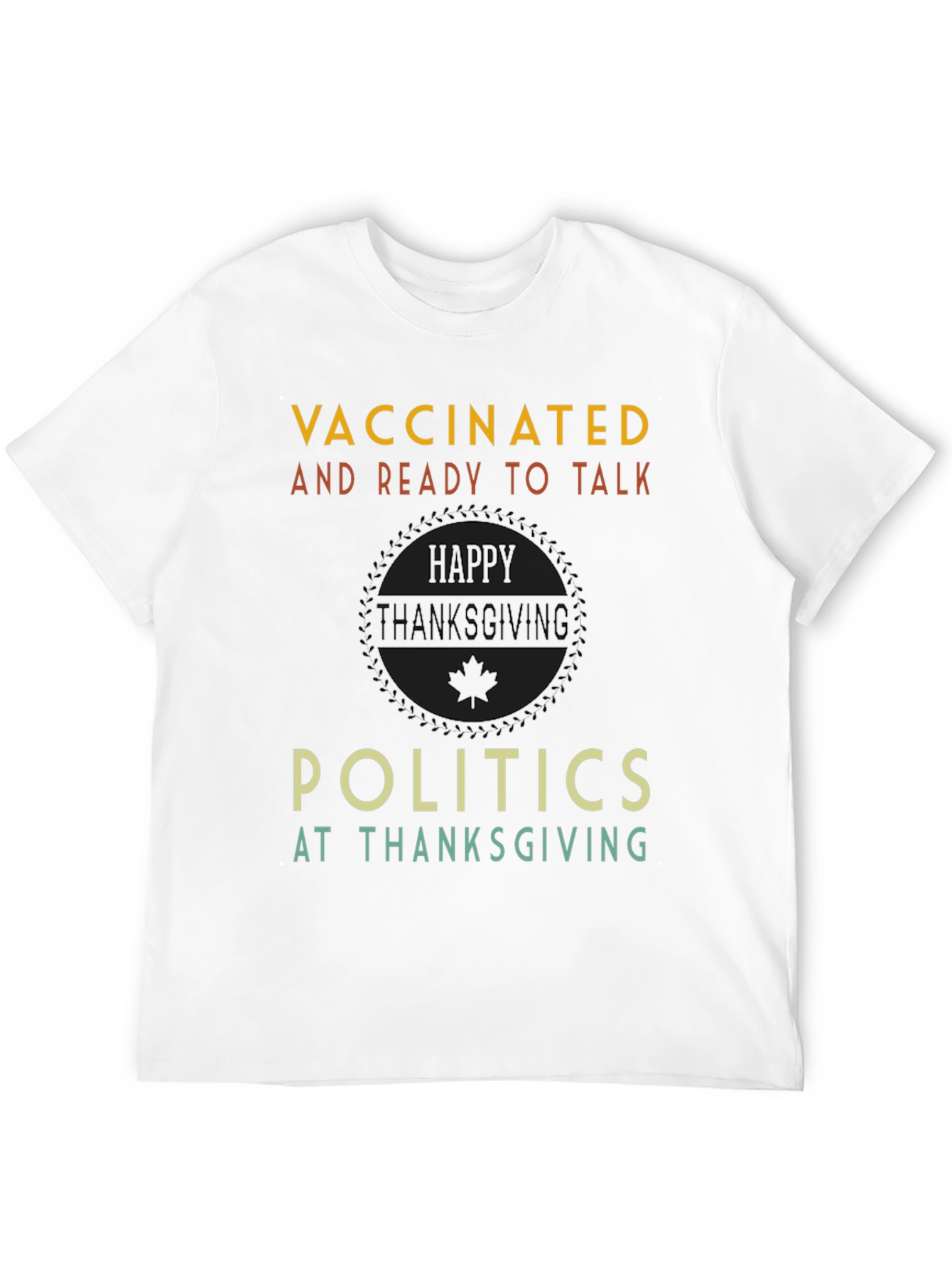 Vaccinated and Ready to Talk Politics Thanksgiving T-Shirt