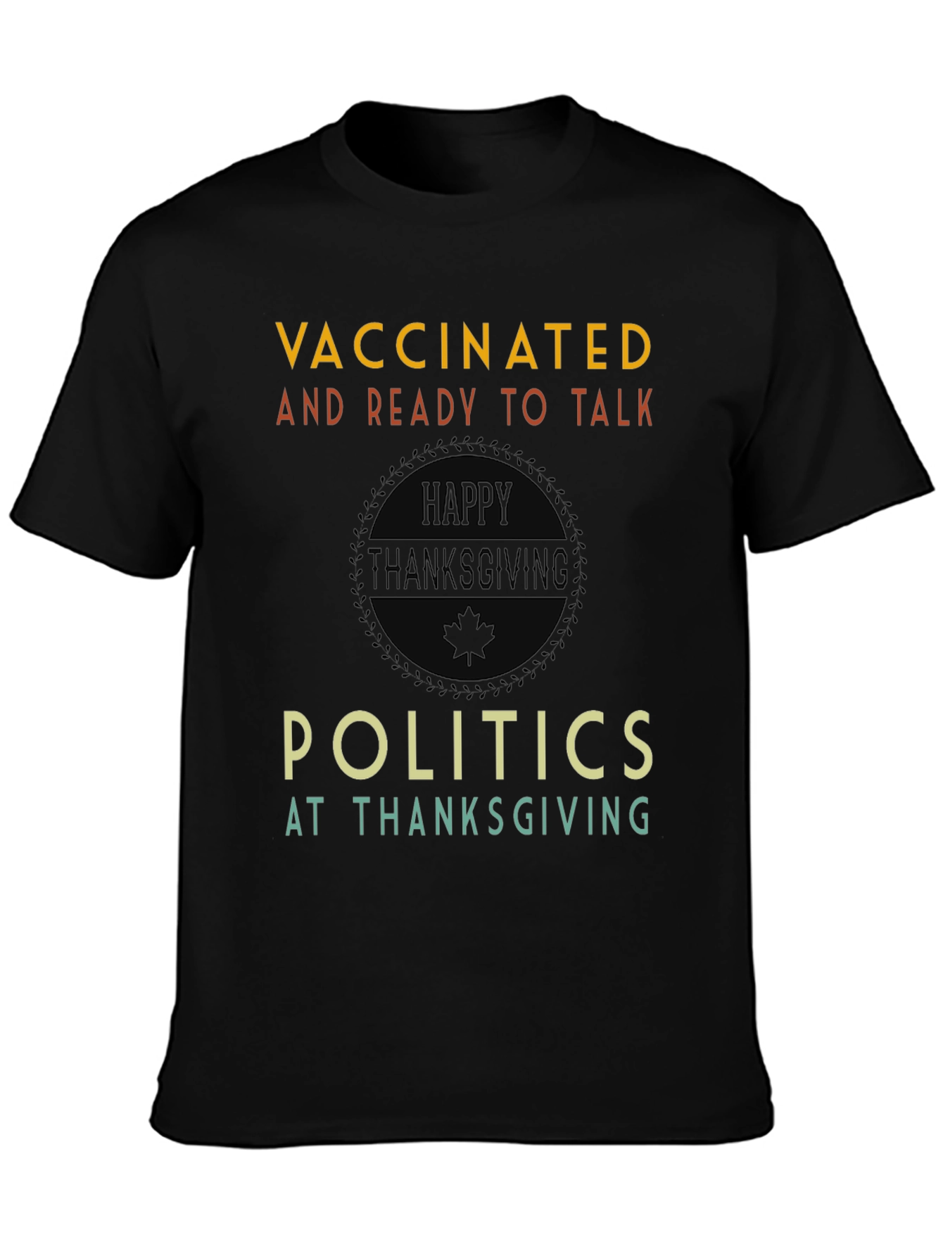 Vaccinated and Ready to Talk Politics Thanksgiving T-Shirt