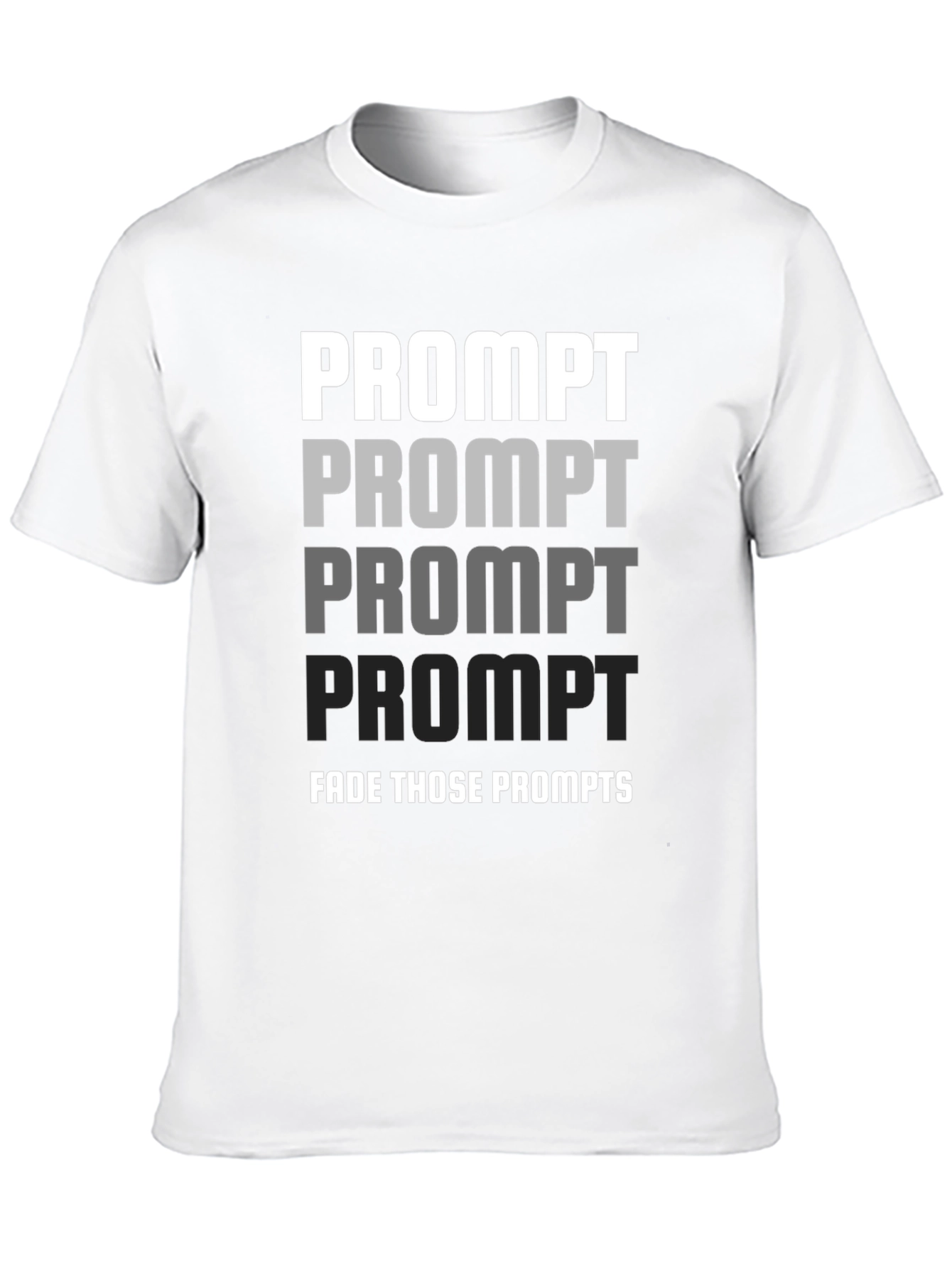 Fade Those Prompts Graphic T-Shirt