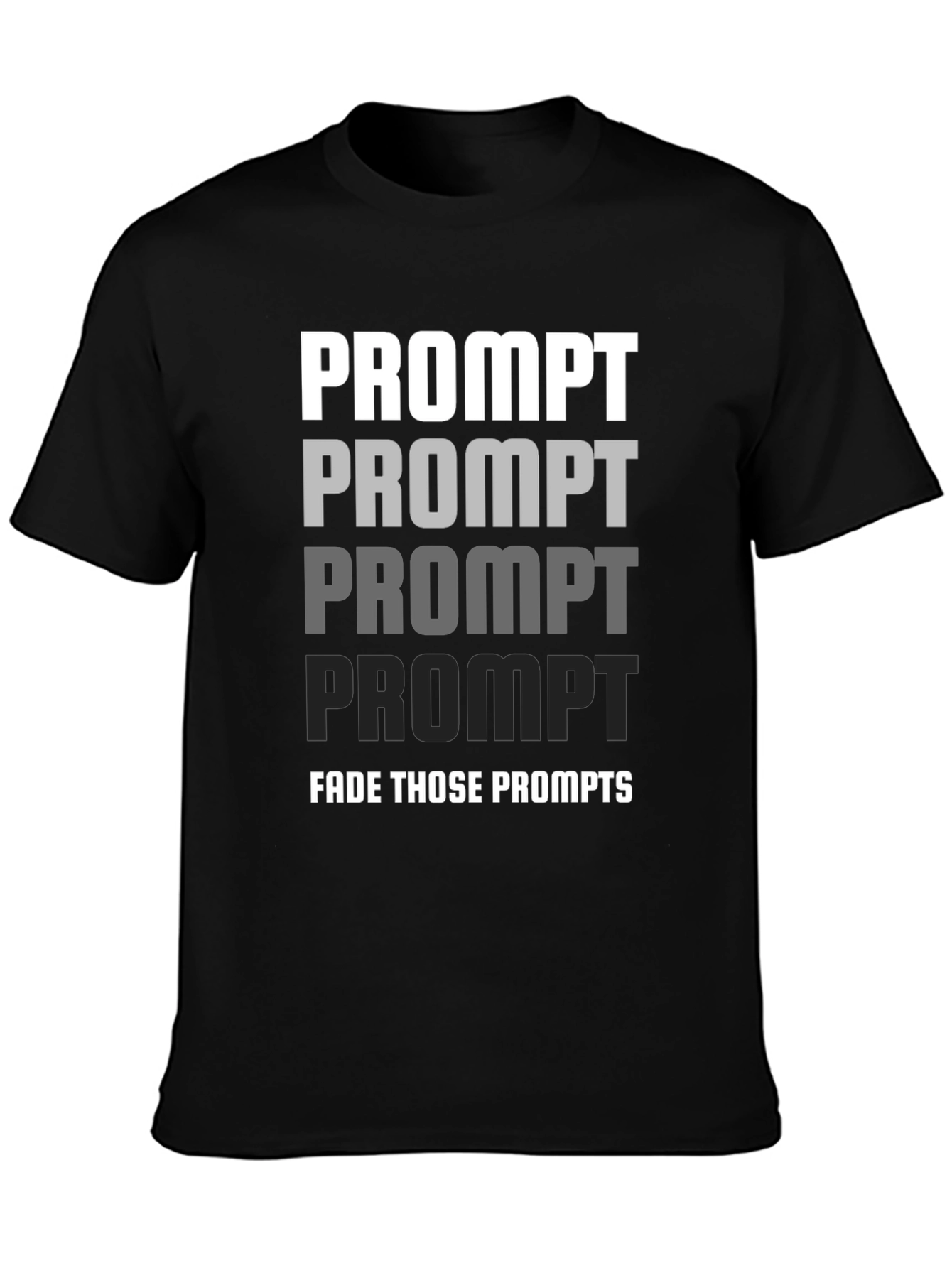 Fade Those Prompts Graphic T-Shirt