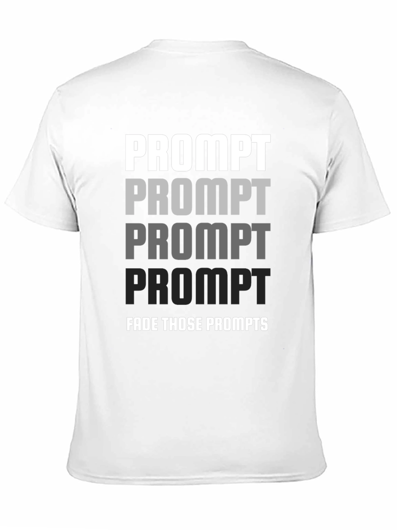 Fade Those Prompts Graphic T-Shirt