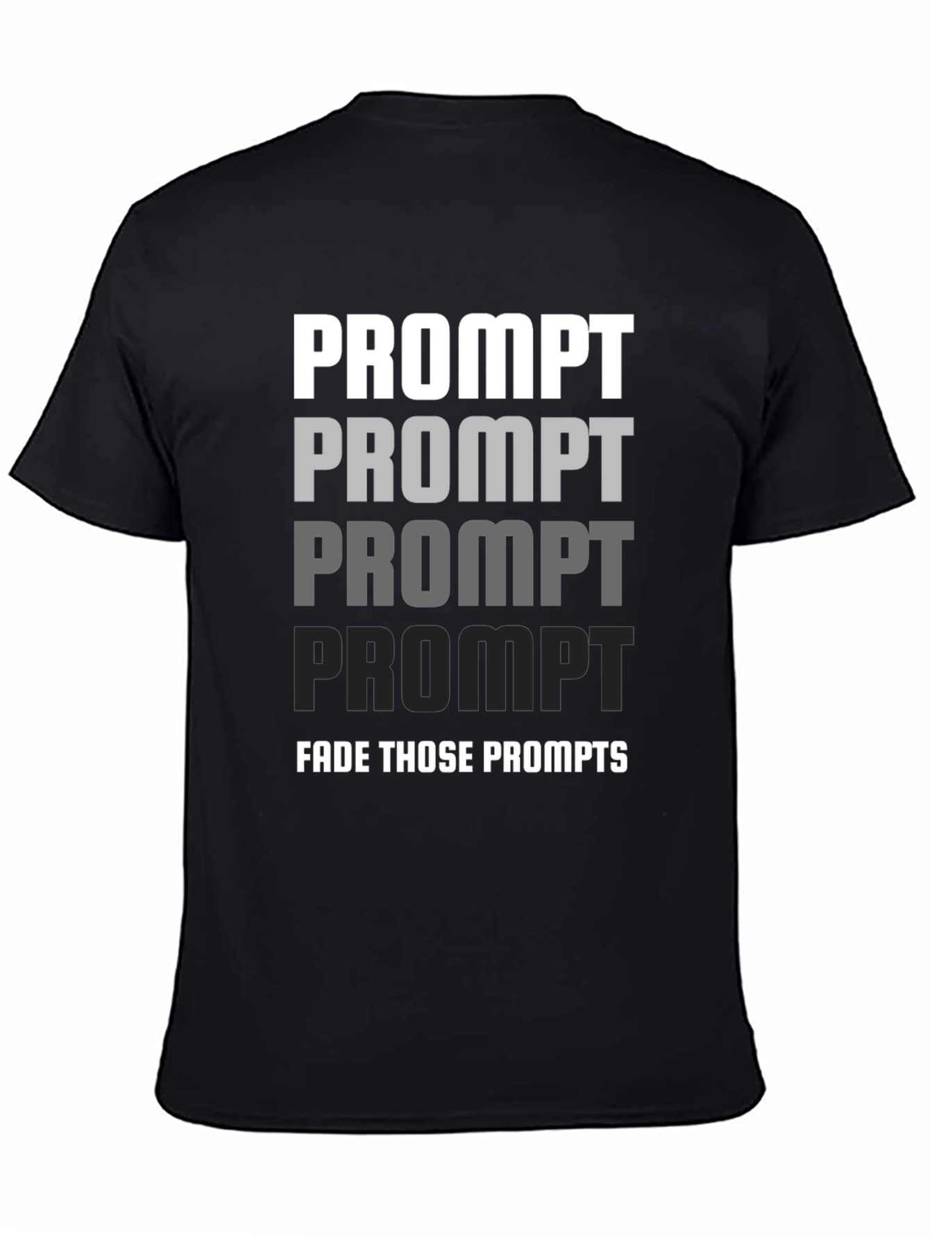 Fade Those Prompts Graphic T-Shirt