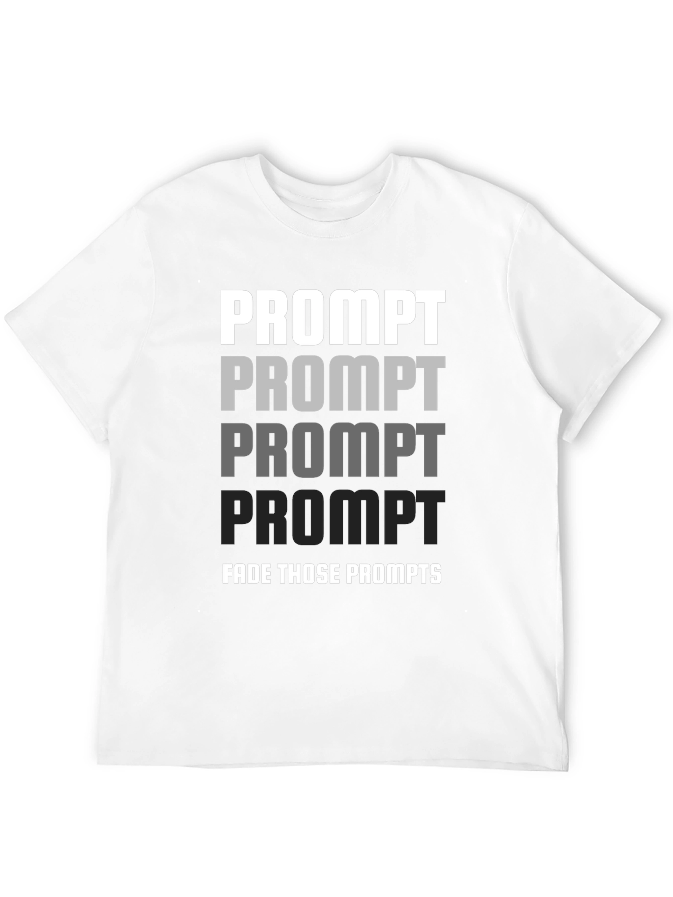 Fade Those Prompts Graphic T-Shirt