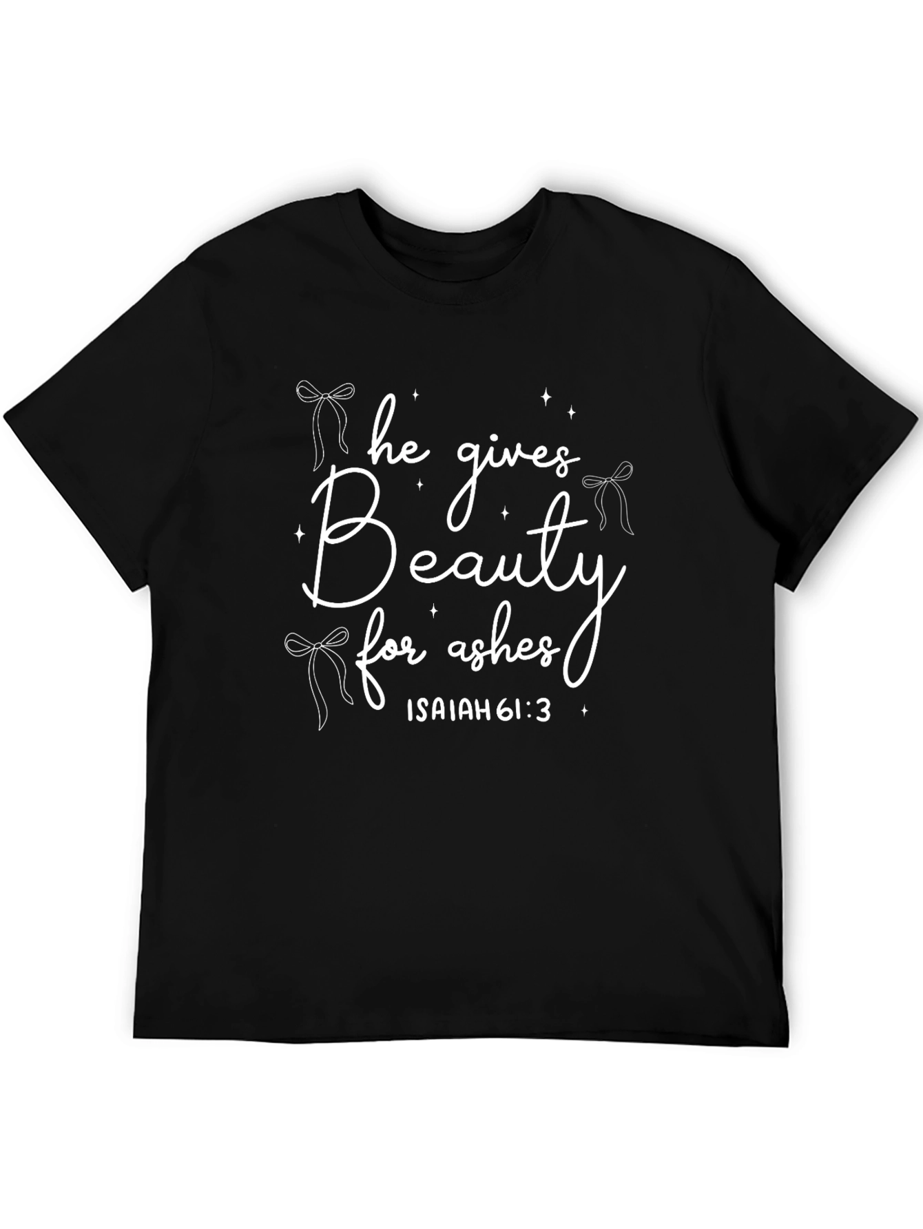 Beauty for Ashes Christian T-Shirt - Isaiah 61:3