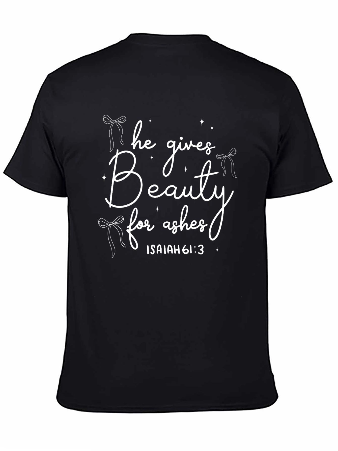 Beauty for Ashes Christian T-Shirt - Isaiah 61:3