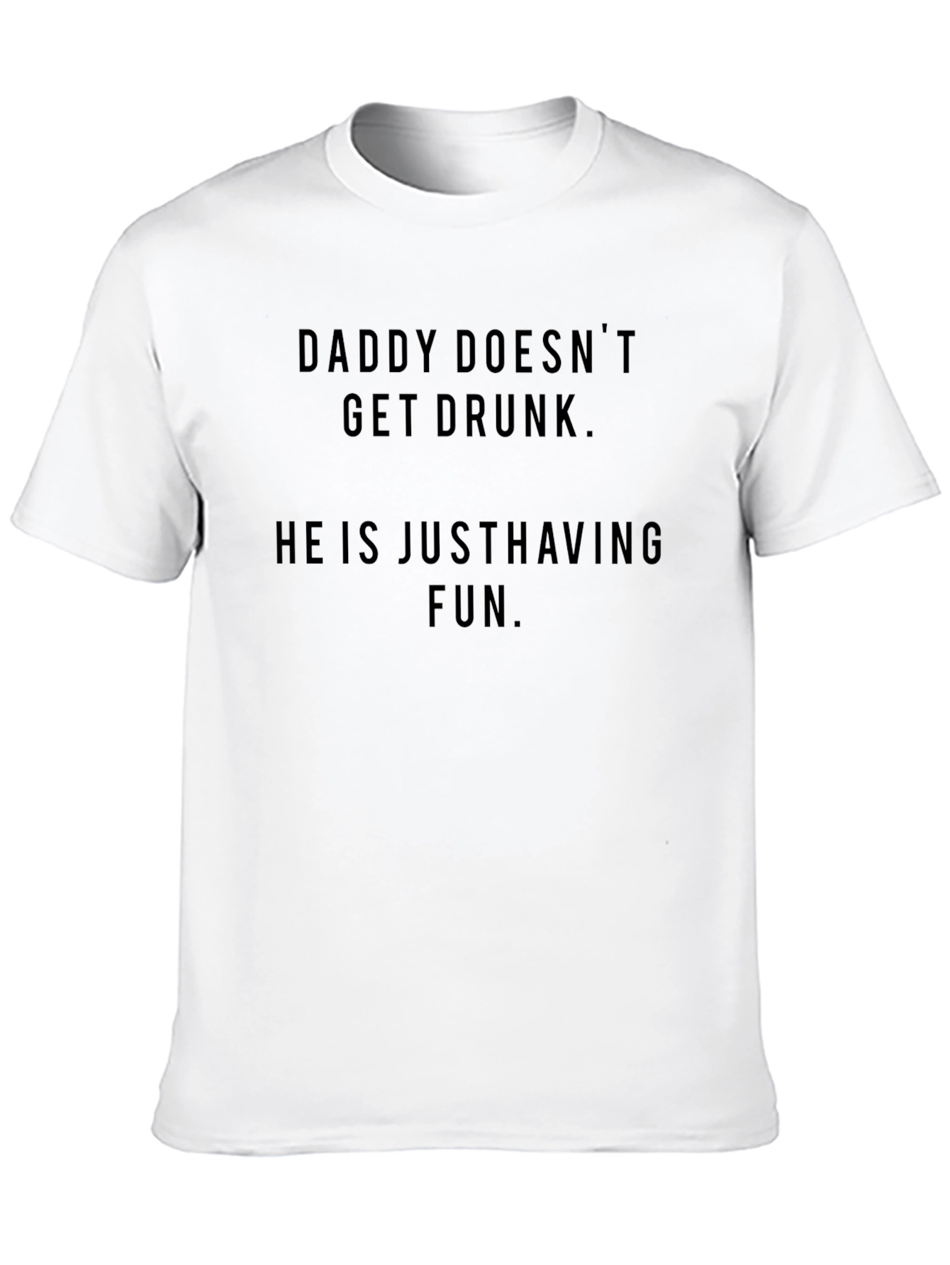 Daddy Doesnt Get Drunk Funny Black T-Shirt