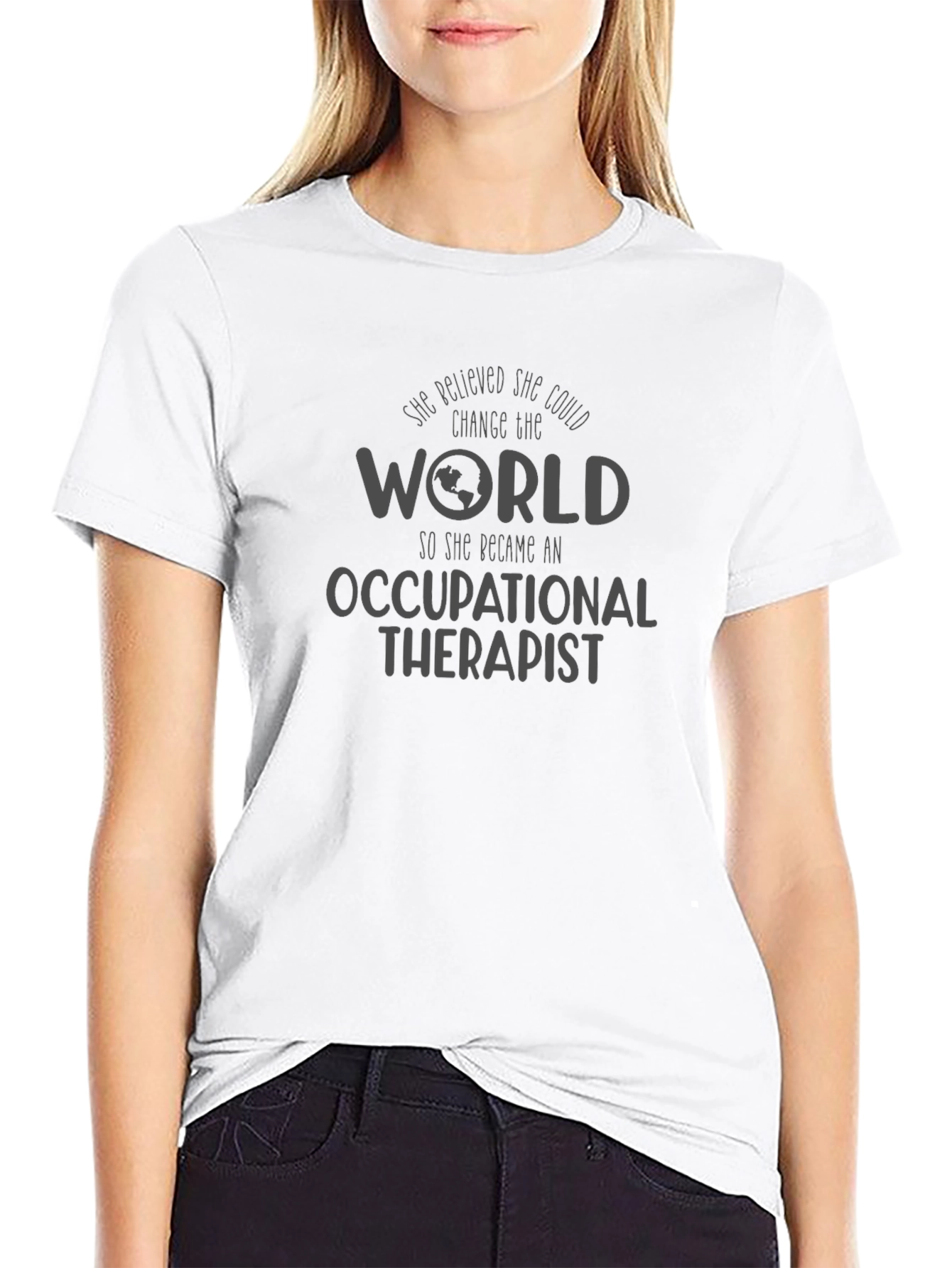Occupational Therapist T-Shirt: Change the World