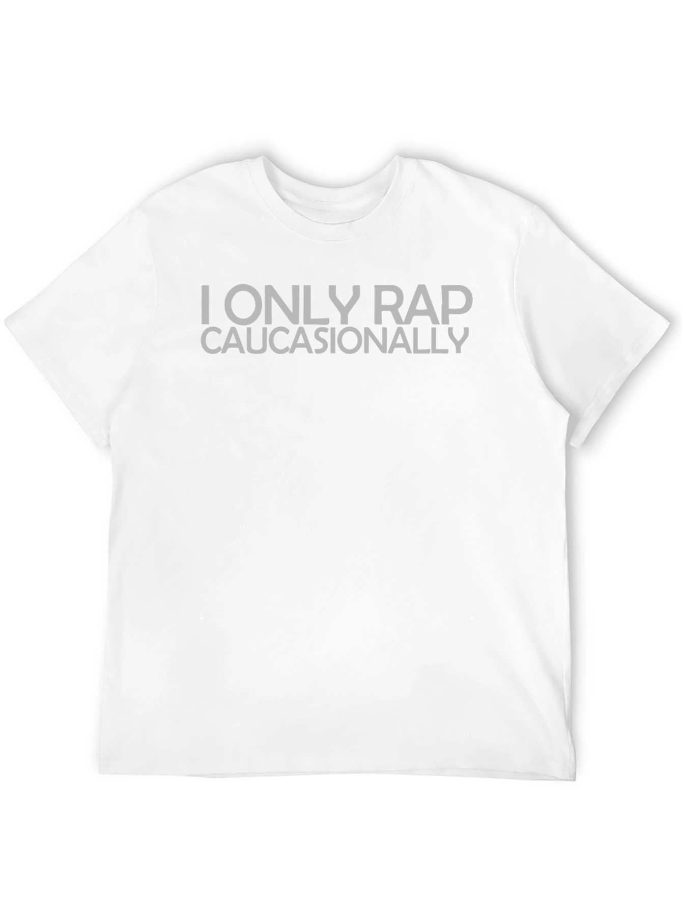 I Only Rap Caucasionally Graphic T-Shirt