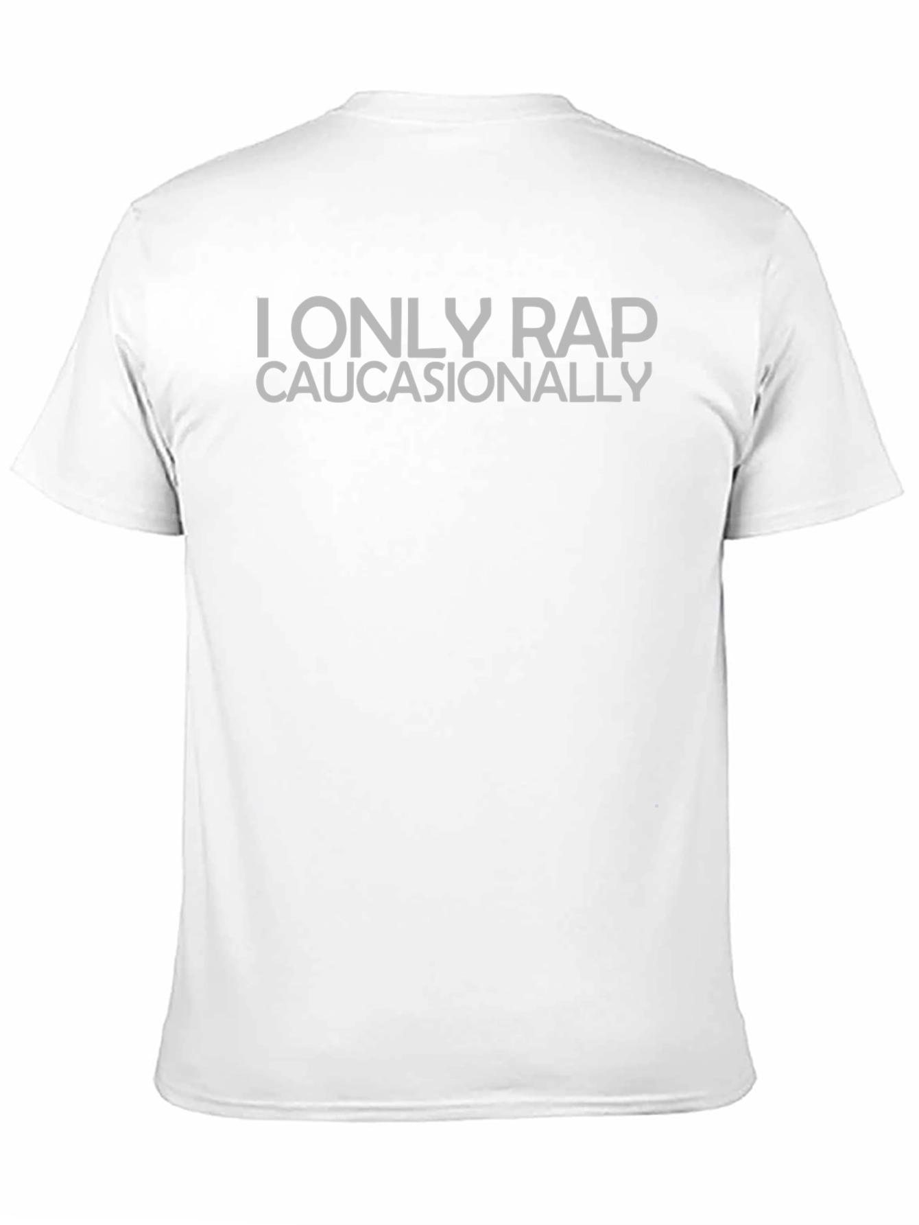 I Only Rap Caucasionally Graphic T-Shirt