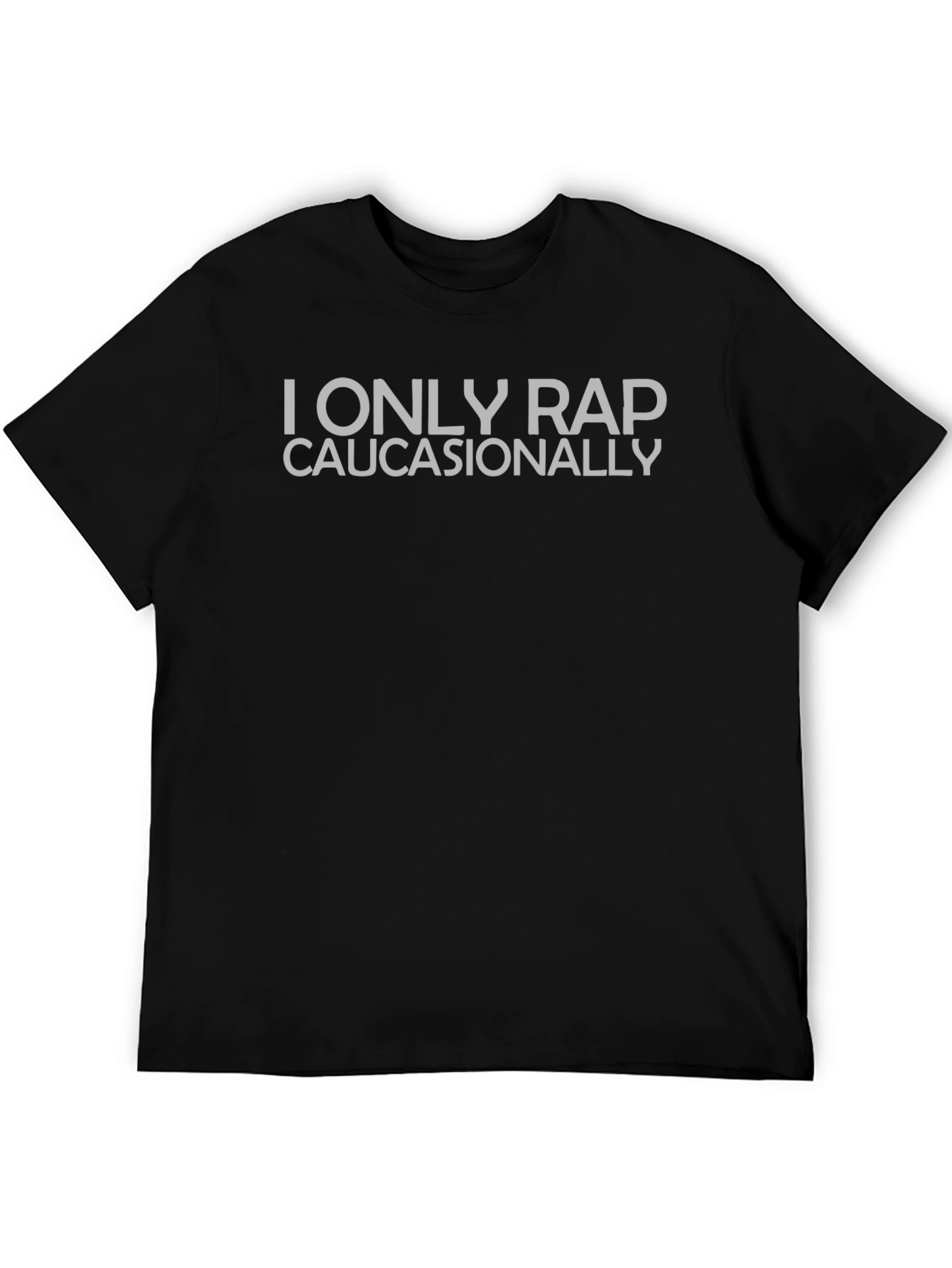 I Only Rap Caucasionally Graphic T-Shirt