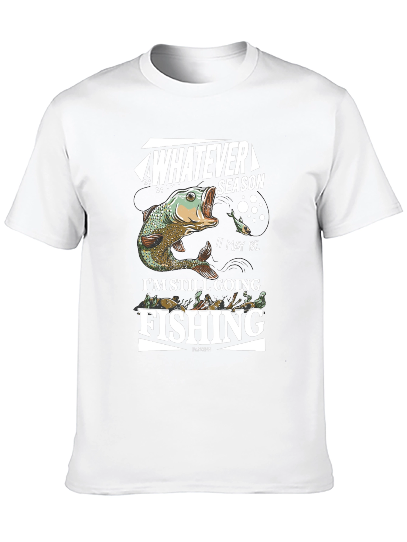 Fishing T-Shirt: Whatever Season Im Still Going Fishing