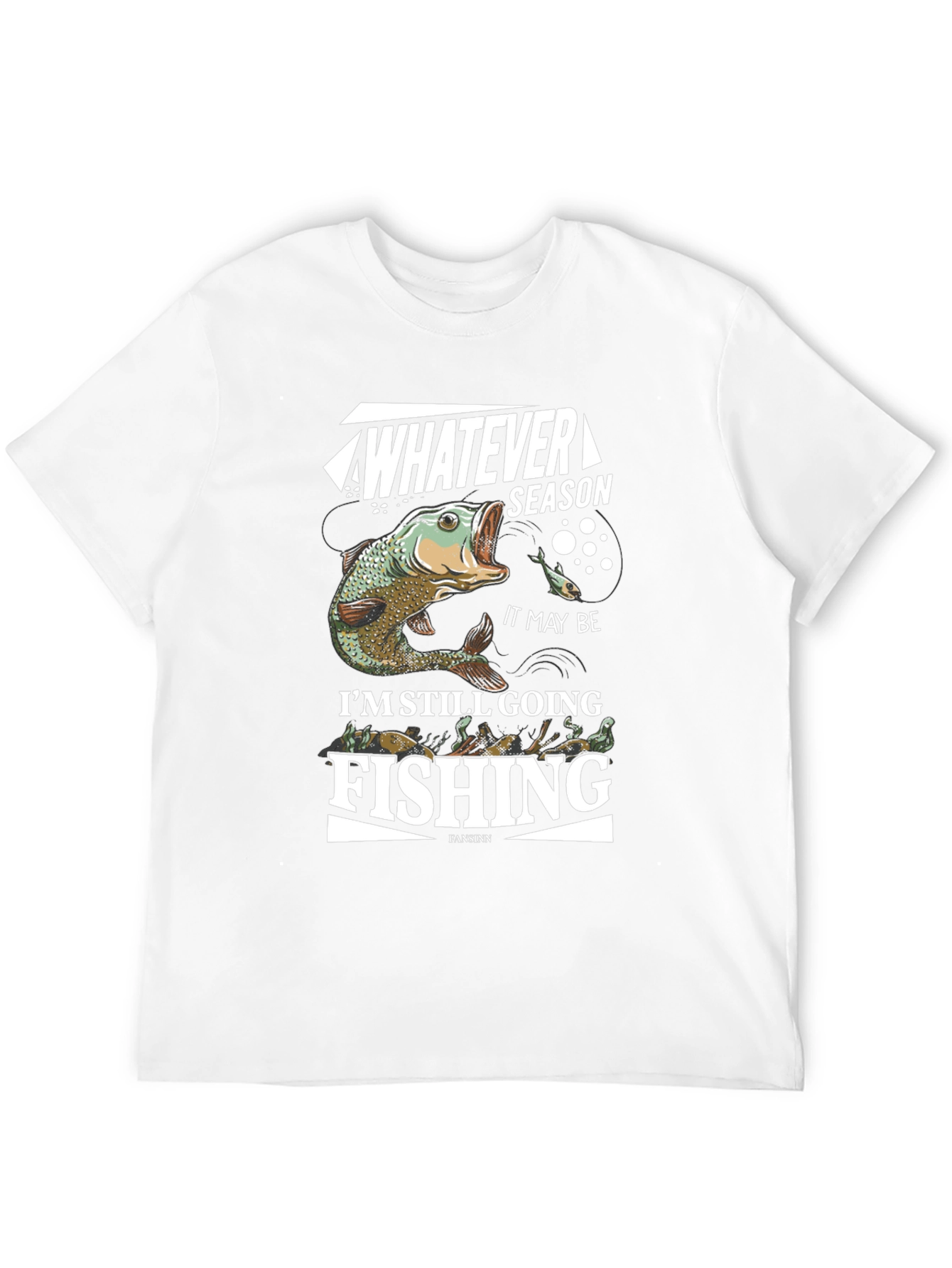 Fishing T-Shirt: Whatever Season Im Still Going Fishing