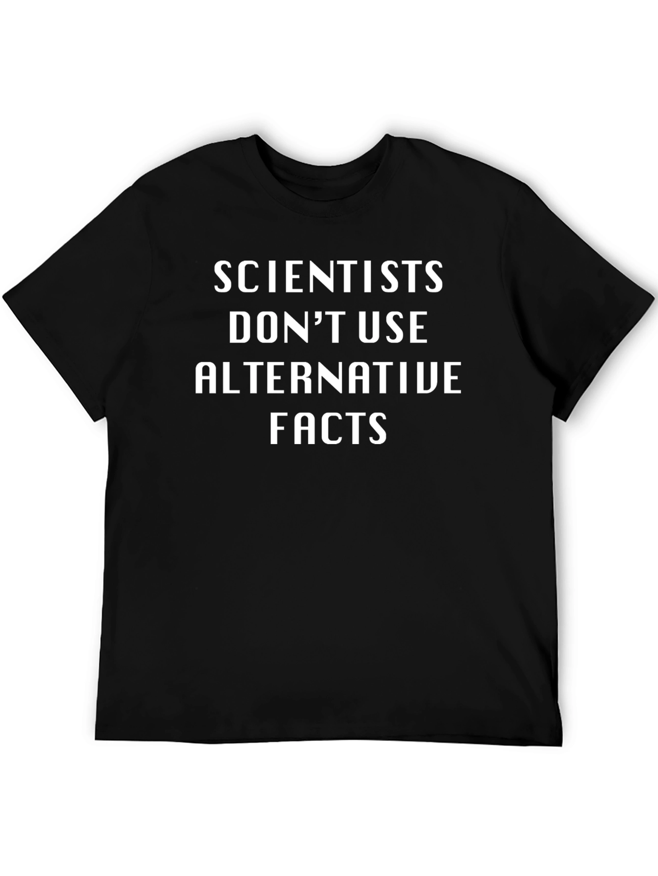 Scientists Dont Use Alternative Facts T-Shirt
