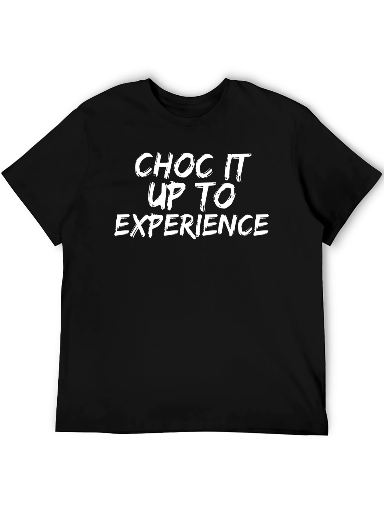 Choc It Up To Experience Graphic Tee
