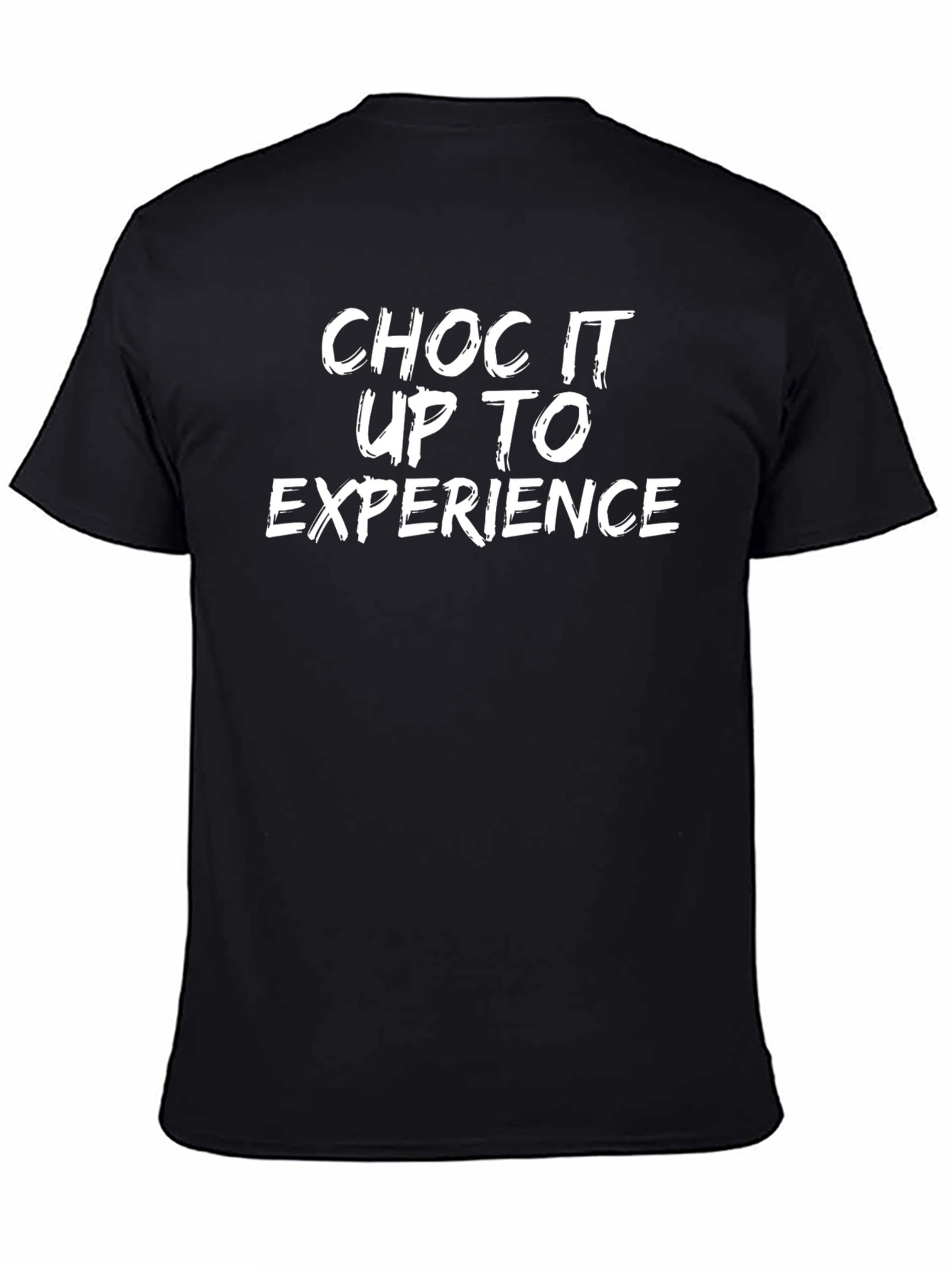 Choc It Up To Experience Graphic Tee