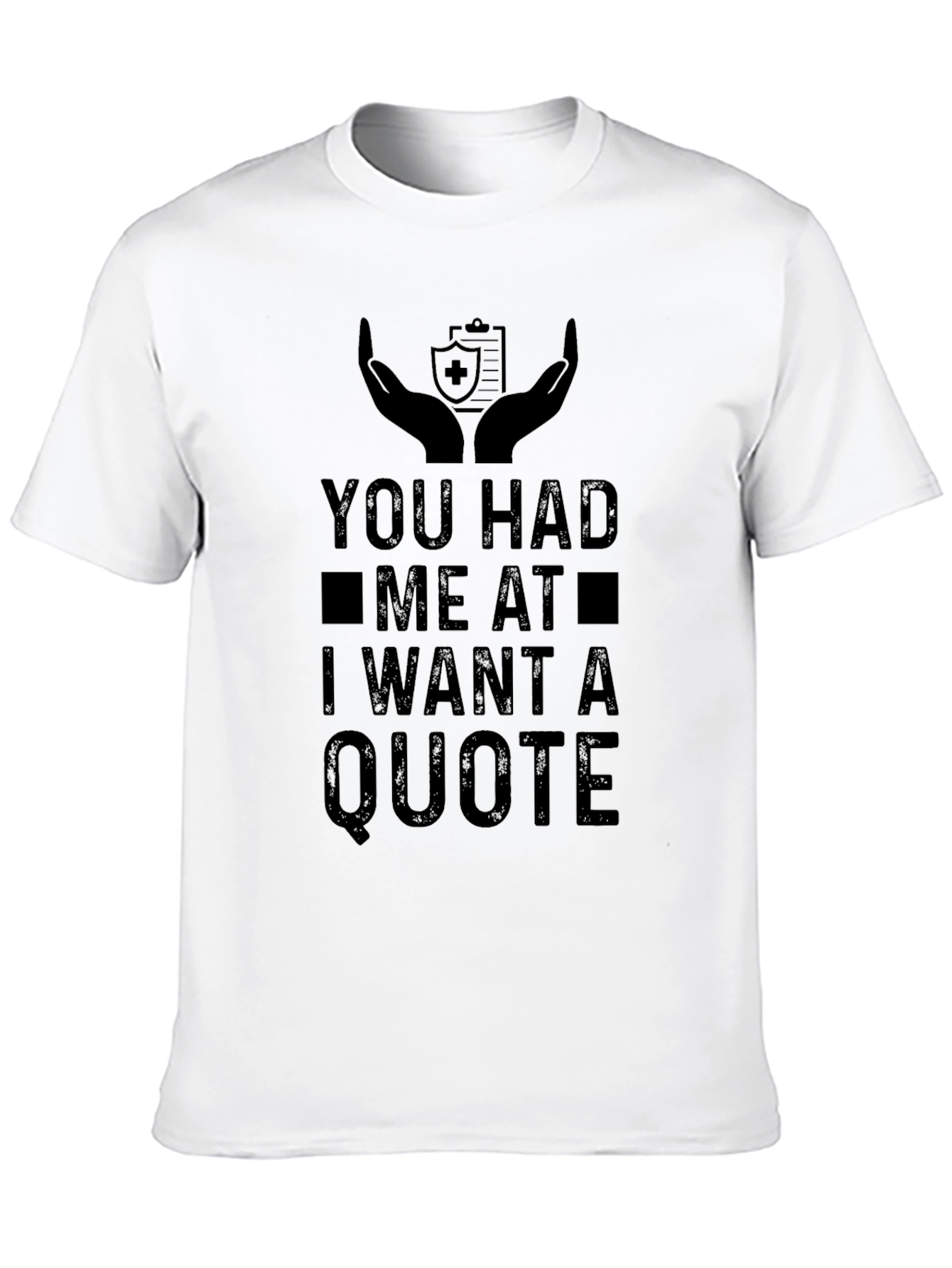 Funny Insurance Quote T-Shirt