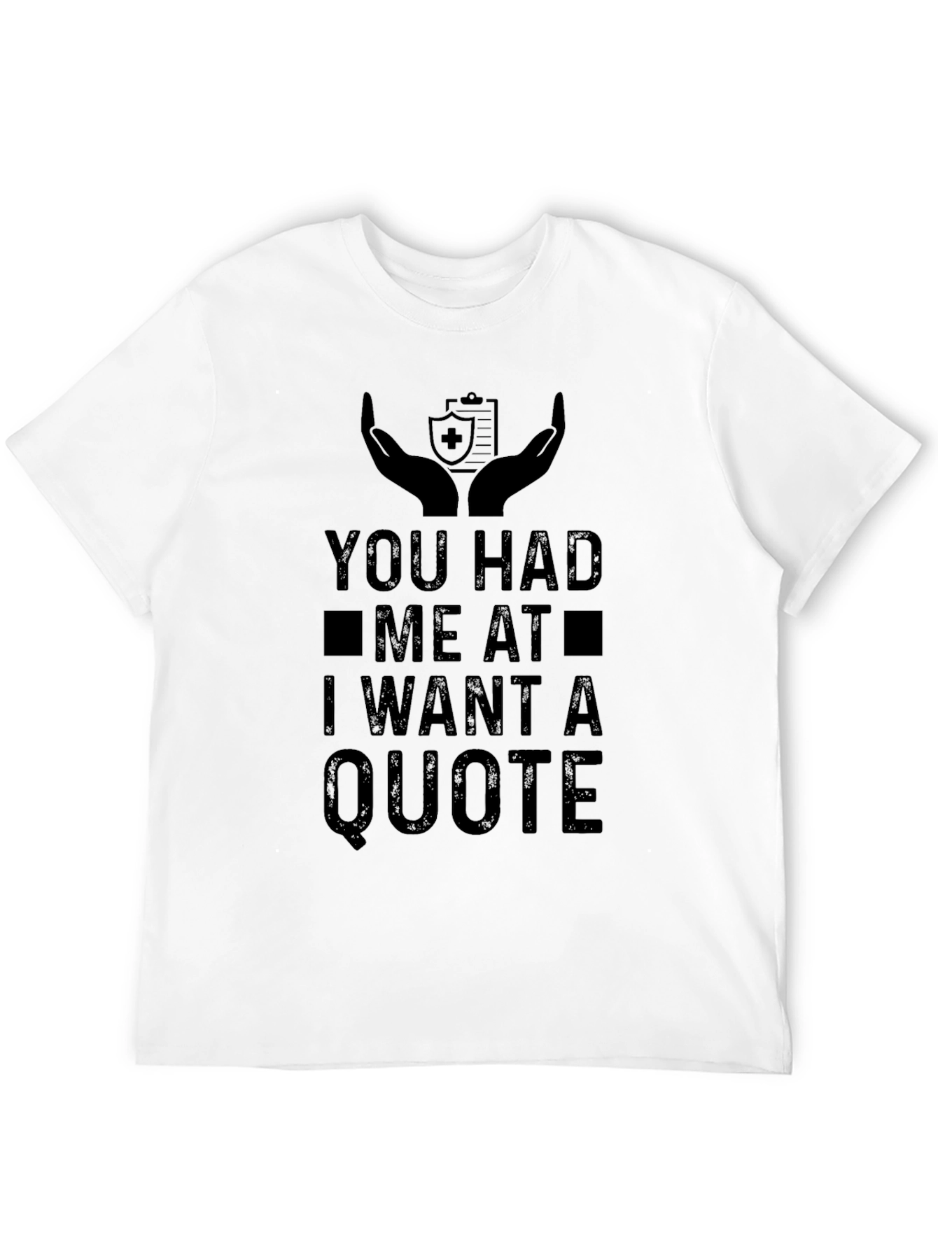 Funny Insurance Quote T-Shirt