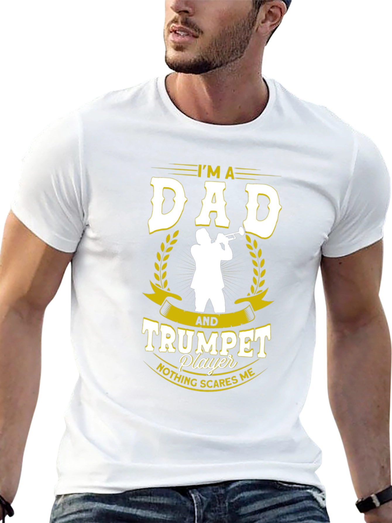 Dad and Trumpet Player T-Shirt: Nothing Scares Me