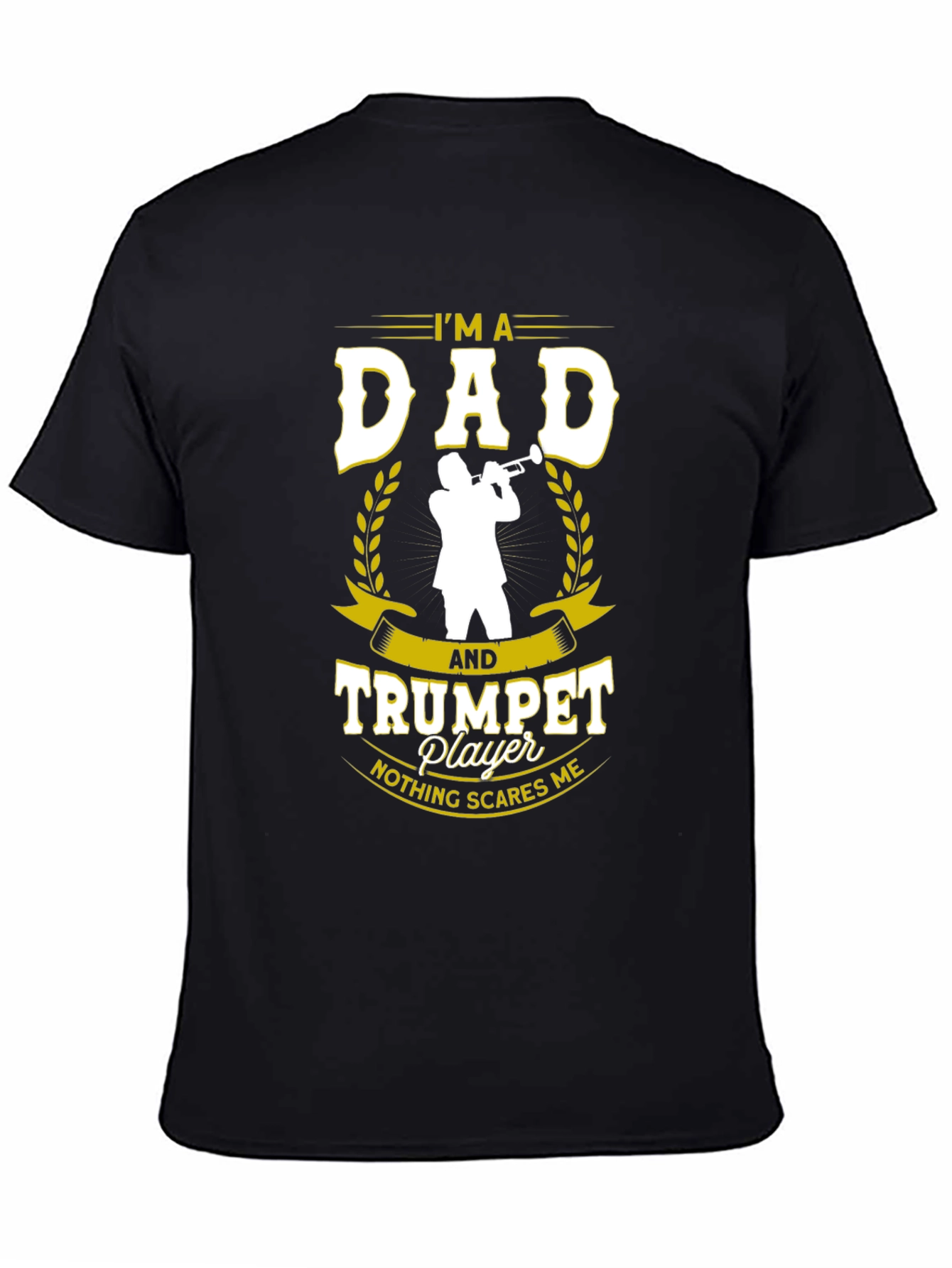 Dad and Trumpet Player T-Shirt: Nothing Scares Me
