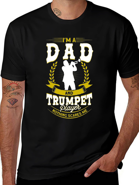 Dad and Trumpet Player T-Shirt: Nothing Scares Me