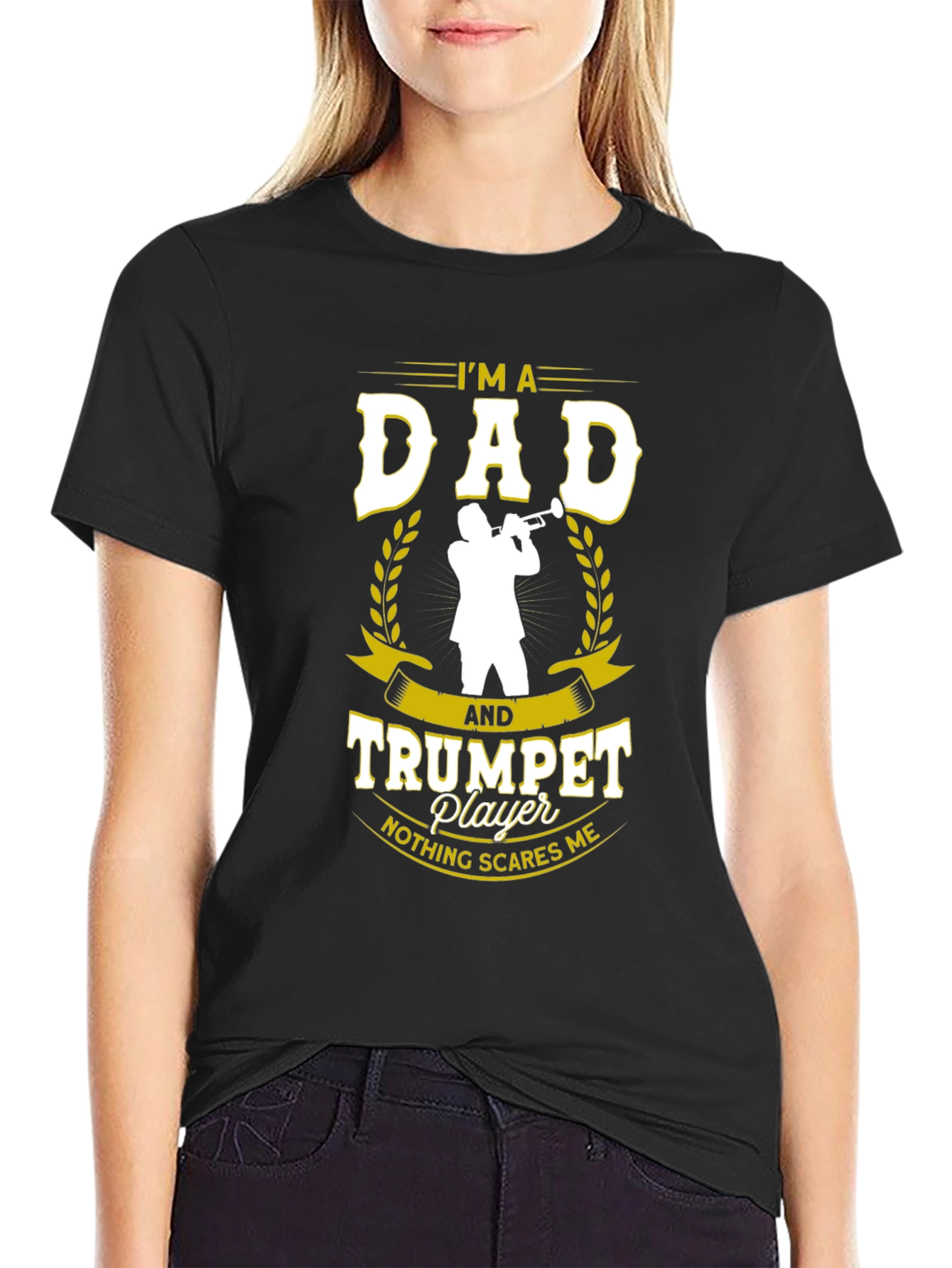 Dad and Trumpet Player T-Shirt: Nothing Scares Me