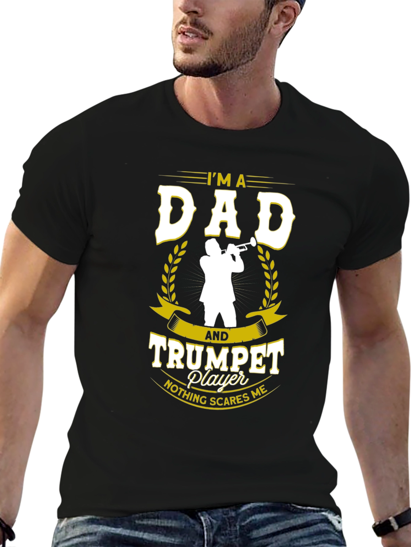 Dad and Trumpet Player T-Shirt: Nothing Scares Me