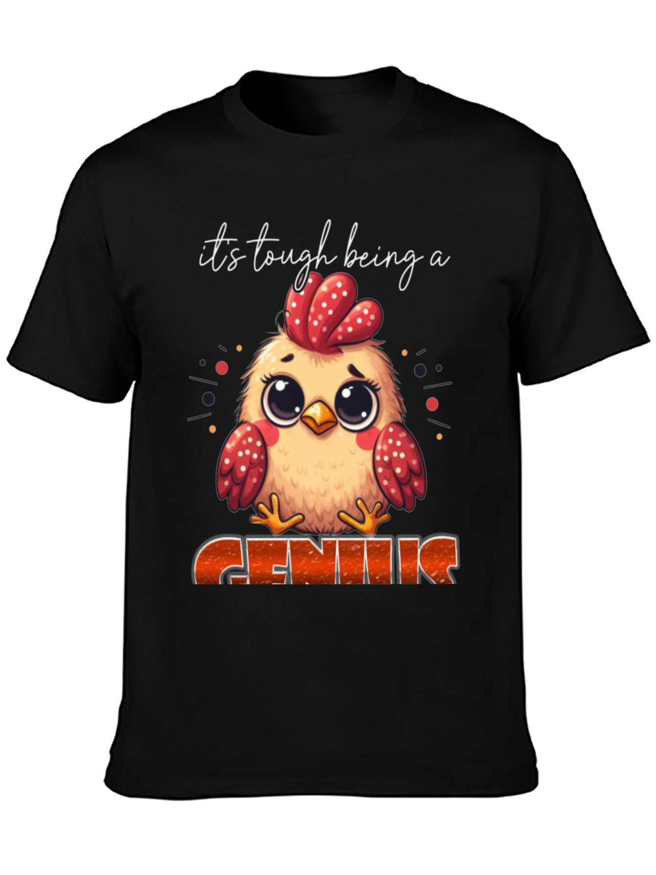 Its Tough Being A Genius Chicken T-Shirt